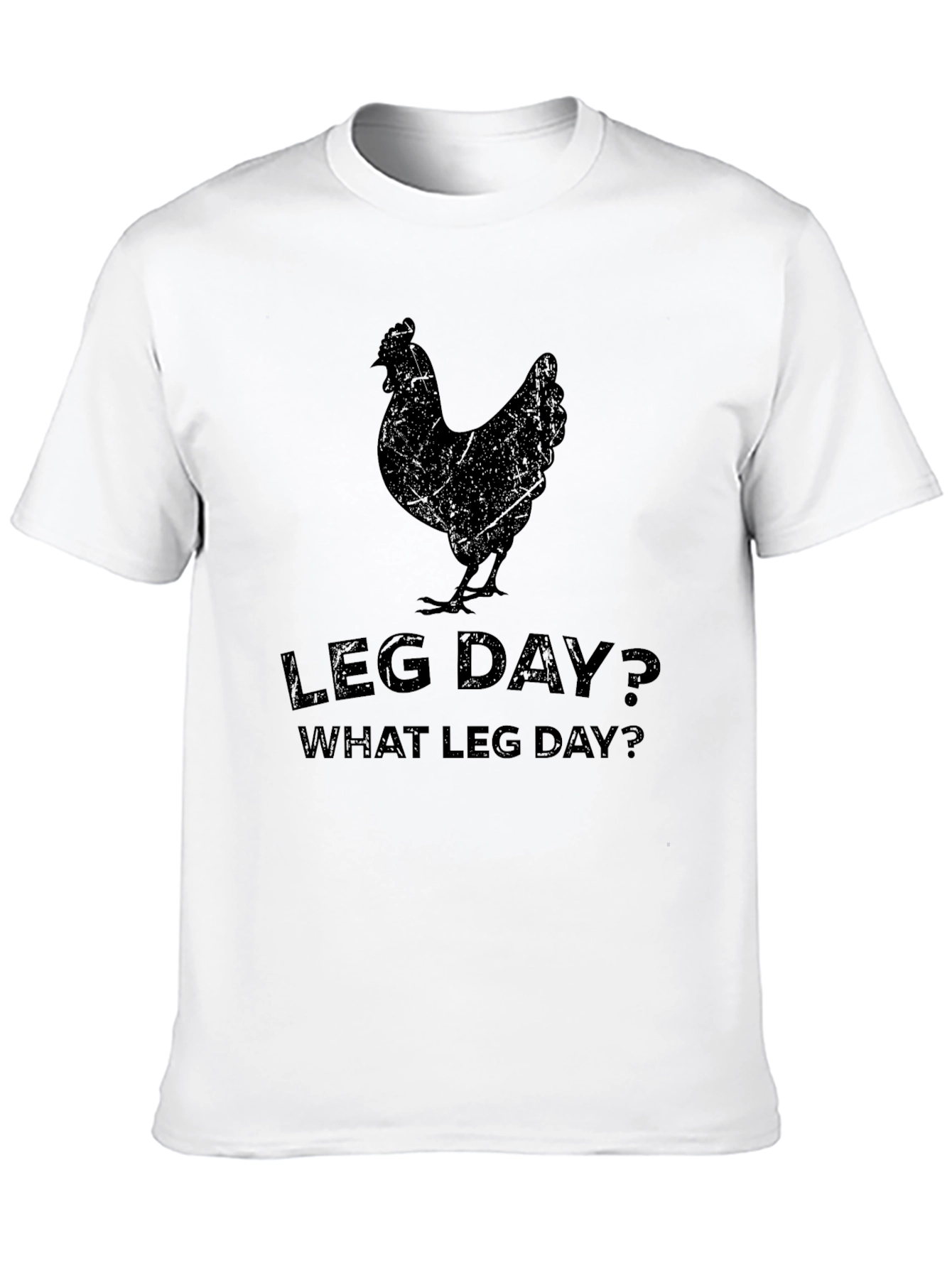 Leg Day? What Leg Day? T-Shirt