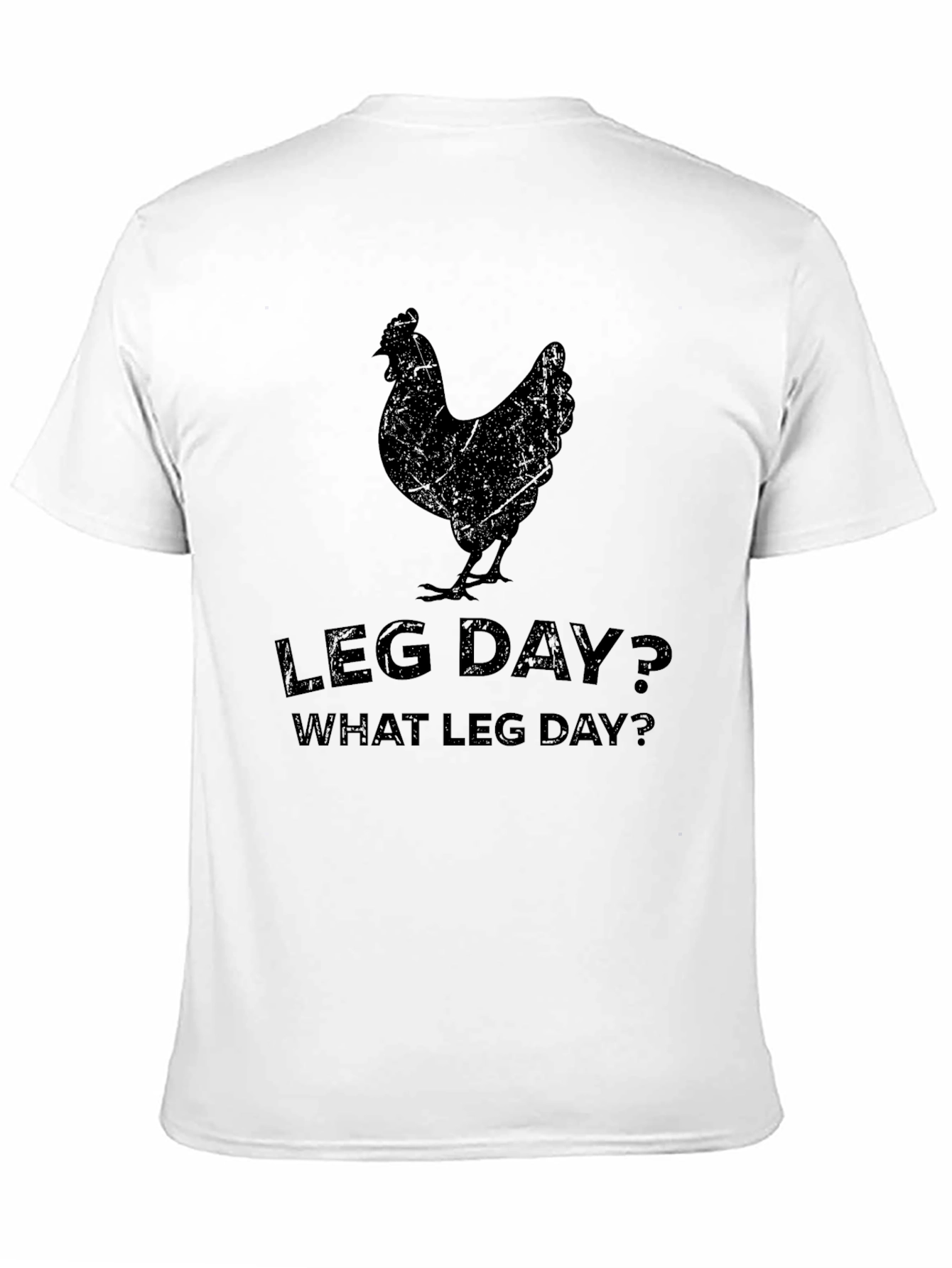 Leg Day? What Leg Day? T-Shirt