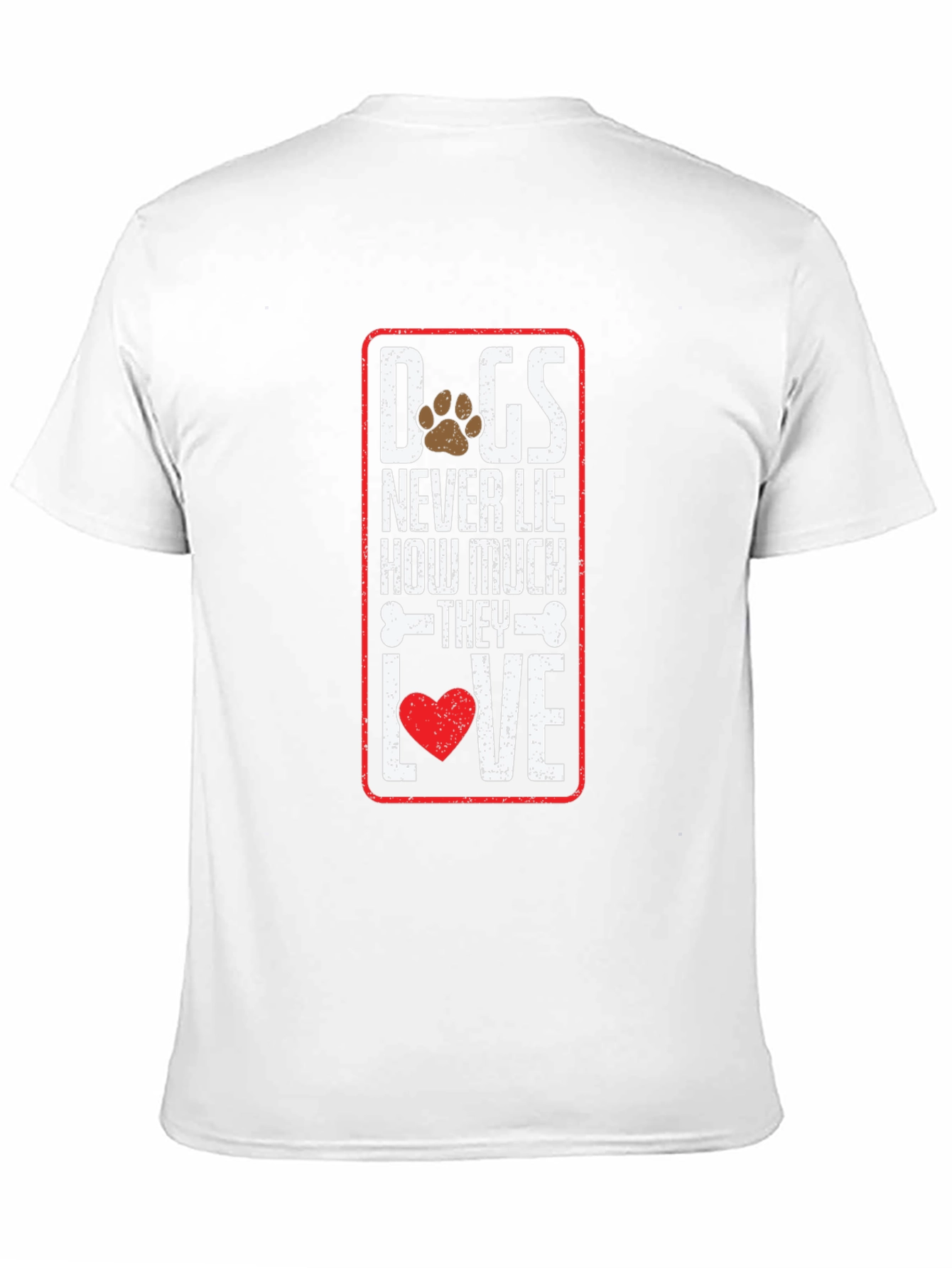 Dog Lover T-Shirt: Never Lie How Much They Love
