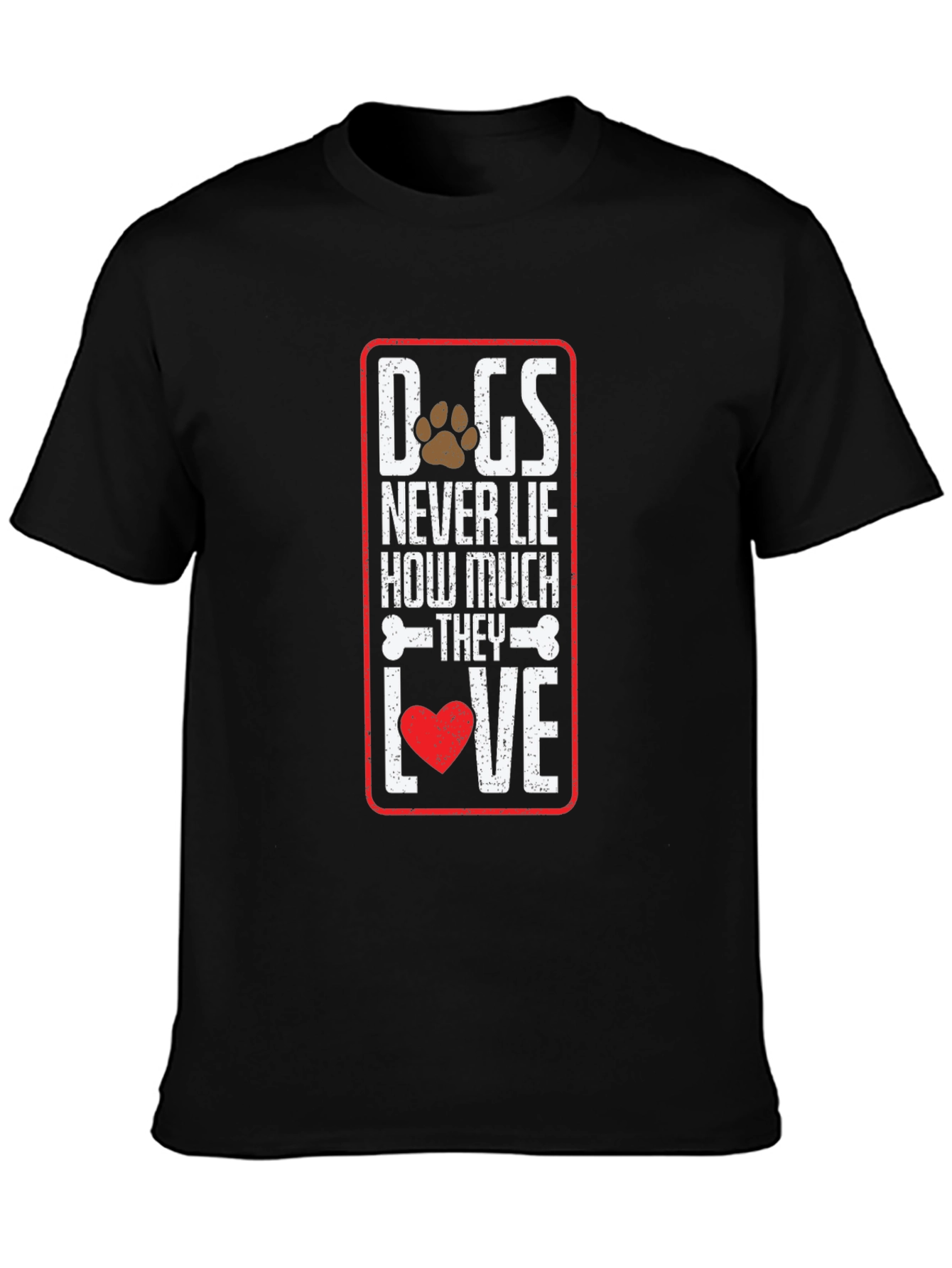 Dog Lover T-Shirt: Never Lie How Much They Love