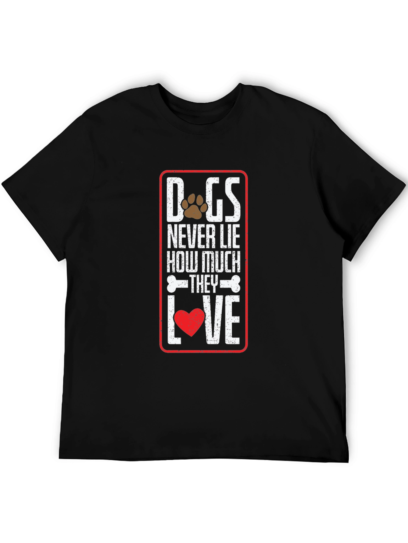 Dog Lover T-Shirt: Never Lie How Much They Love