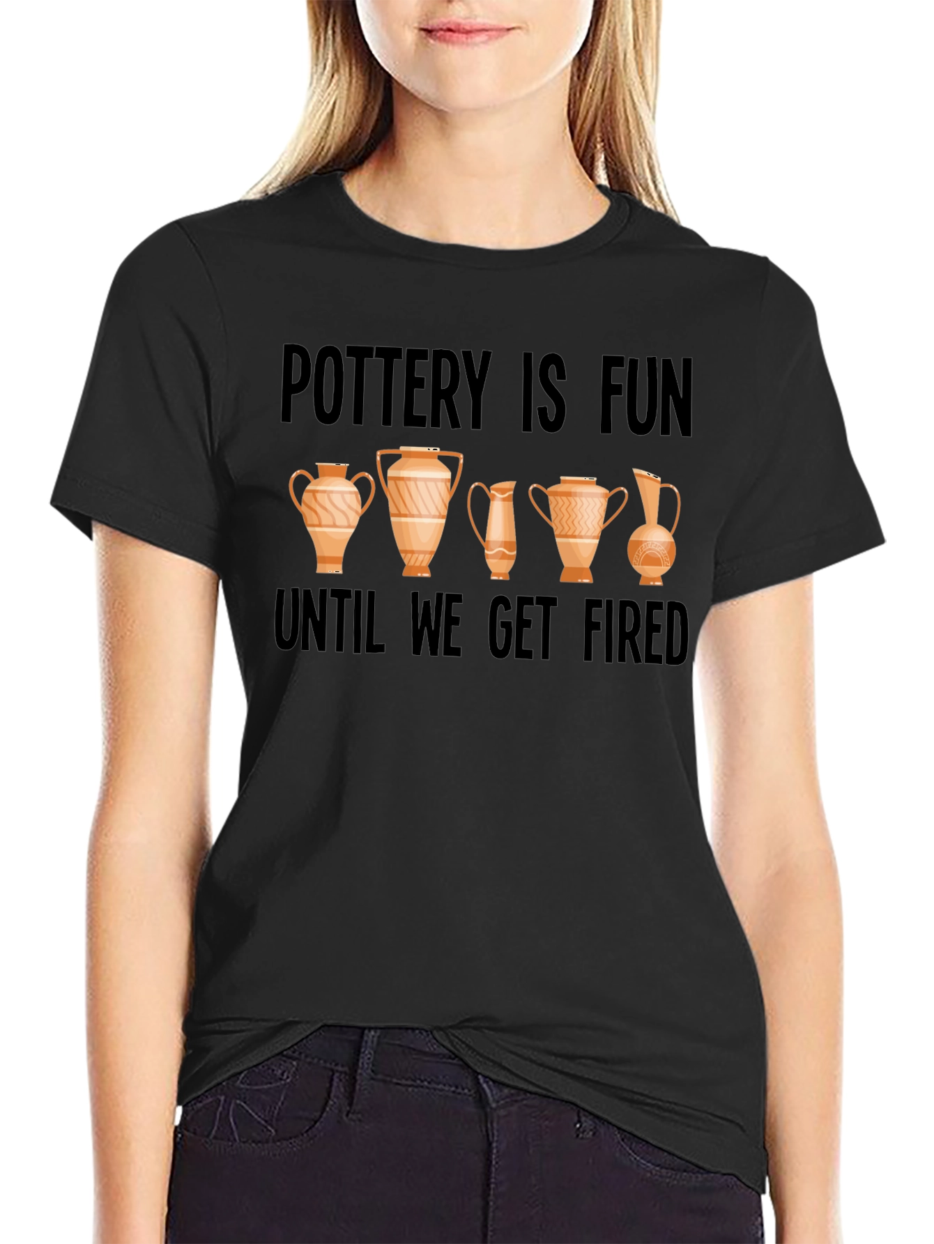 Pottery Is Fun Until We Get Fired Graphic Tee