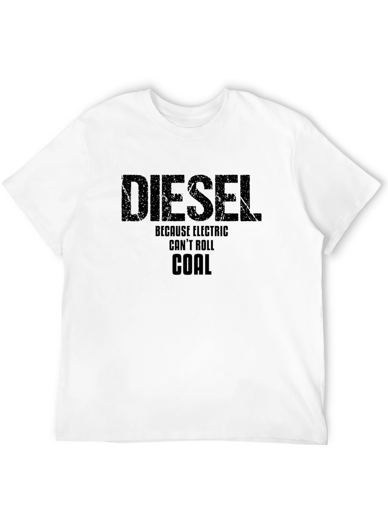 Diesel Because Electric Cant Roll Coal T-Shirt