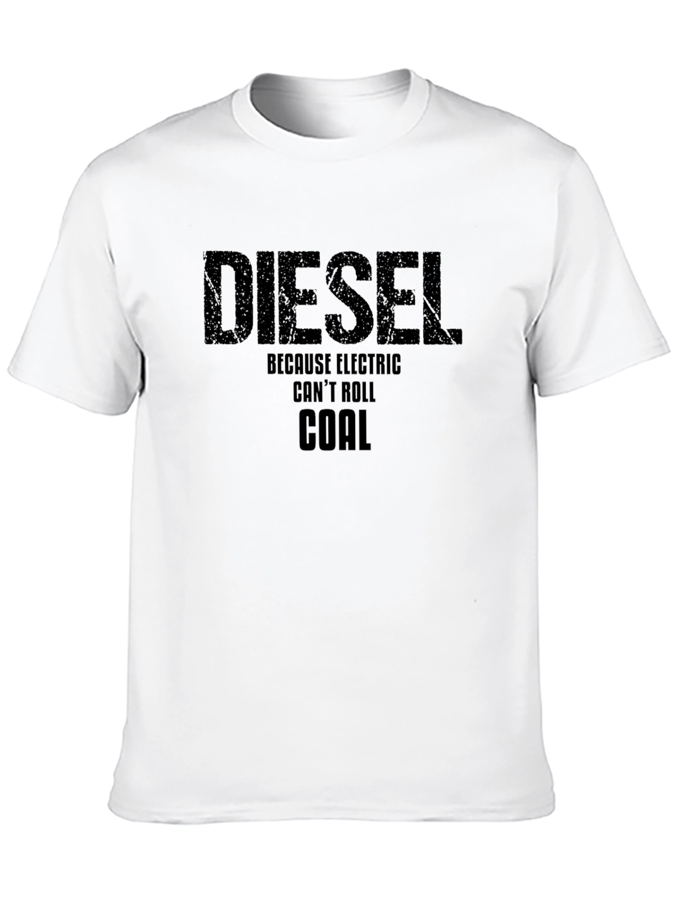 Diesel Because Electric Cant Roll Coal T-Shirt