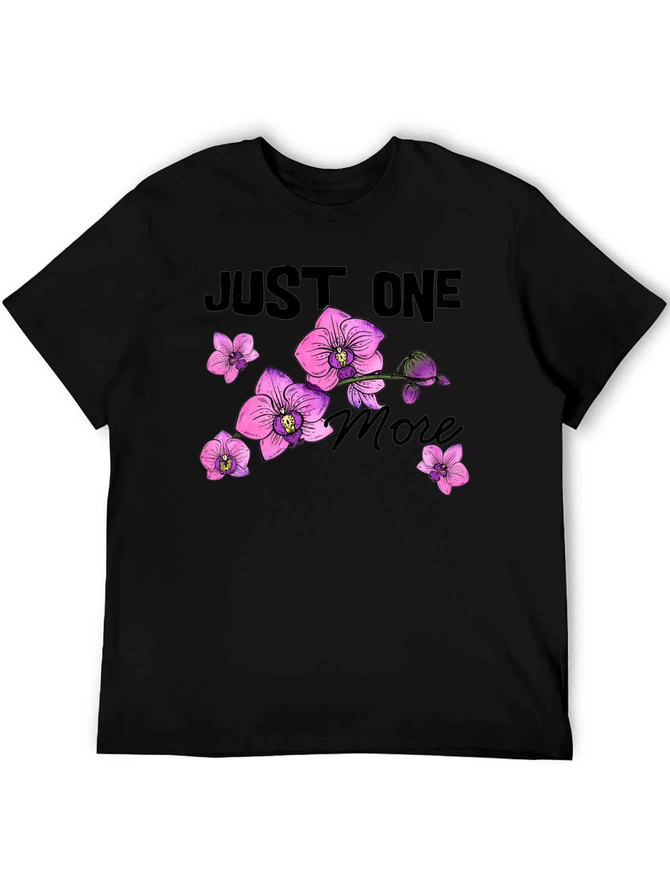 Just One More Orchid Flower T-Shirt