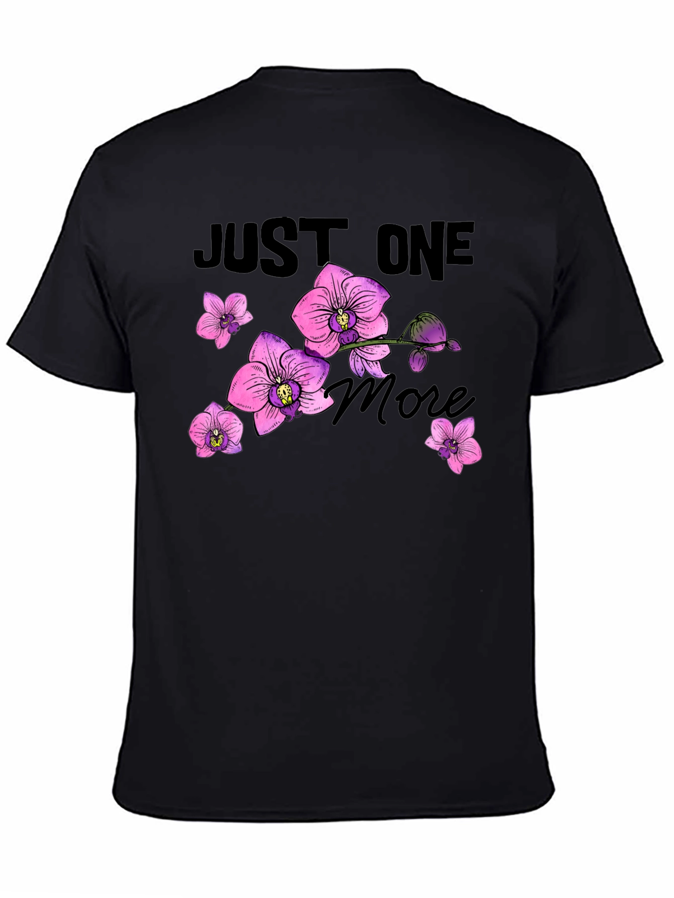 Just One More Orchid Flower T-Shirt
