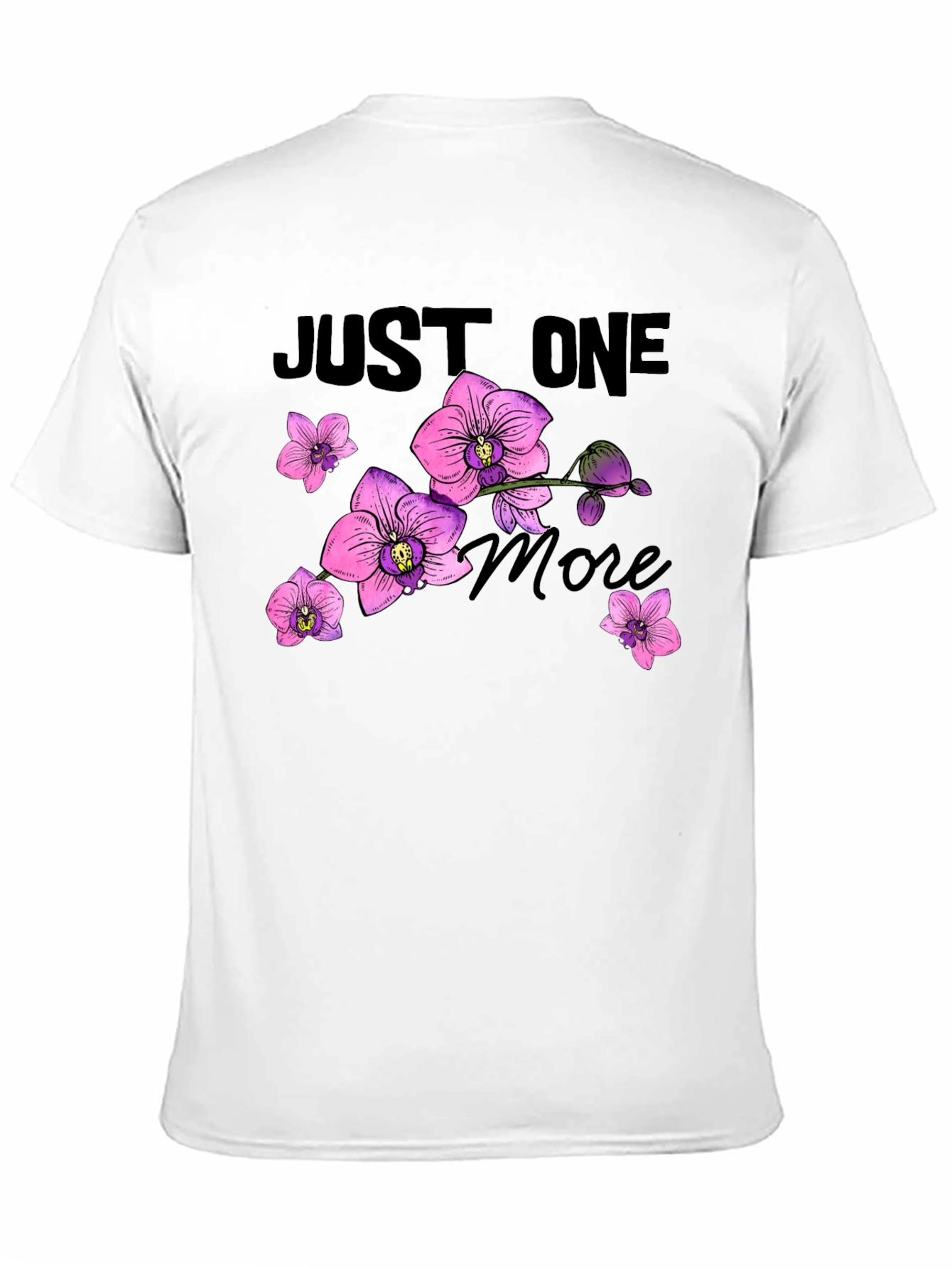 Just One More Orchid Flower T-Shirt