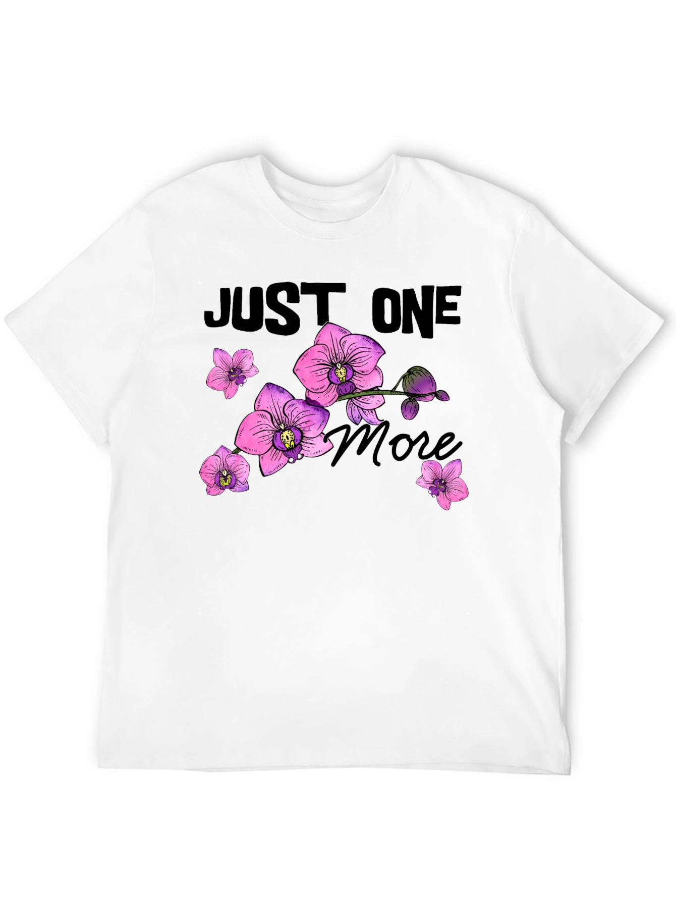 Just One More Orchid Flower T-Shirt