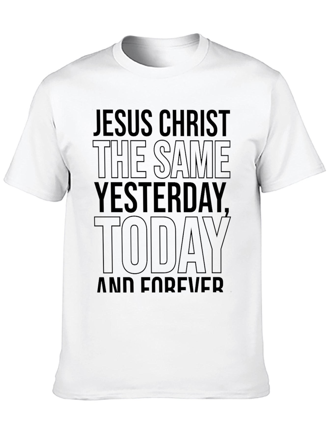 Christian T-Shirt: Jesus Christ Yesterday Today Forever