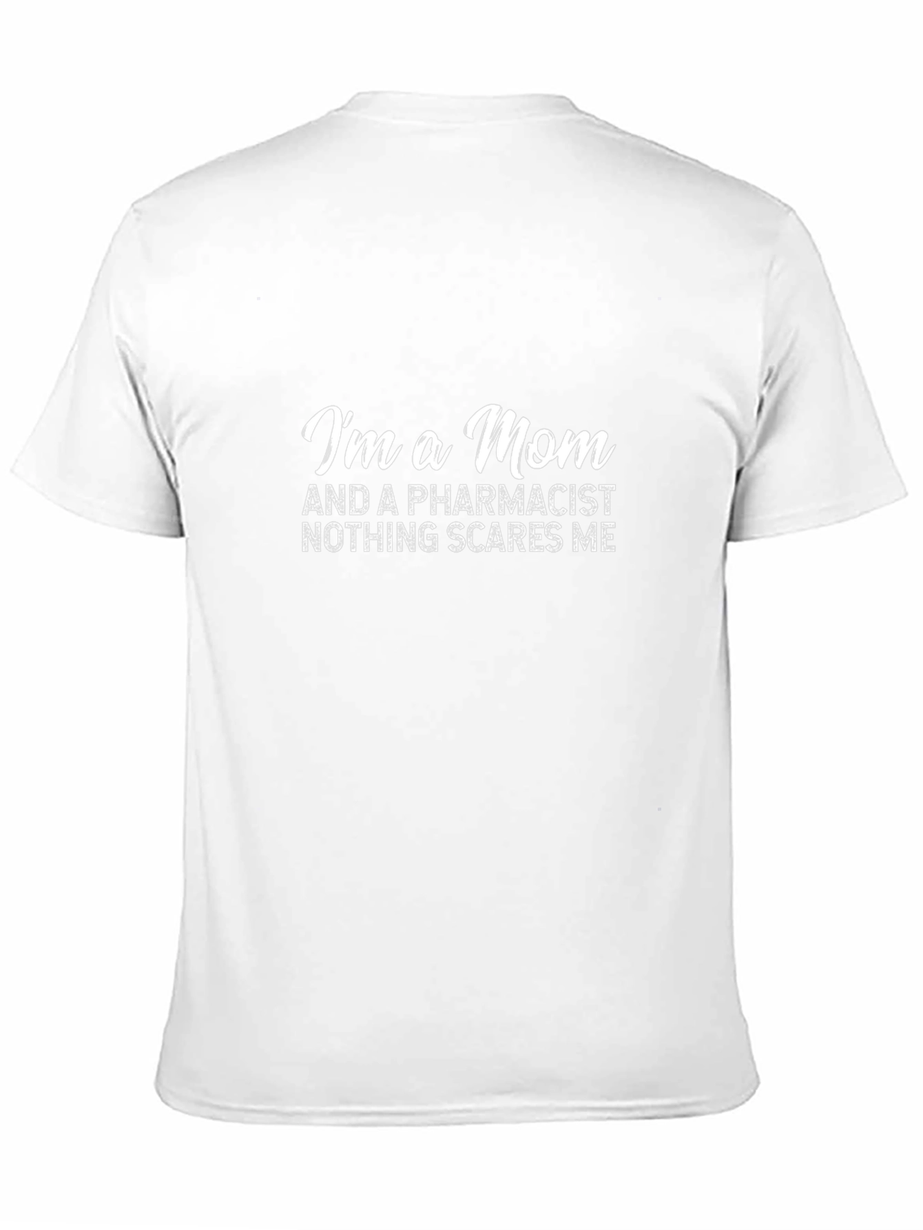 Im a Mom and a Pharmacist T-Shirt