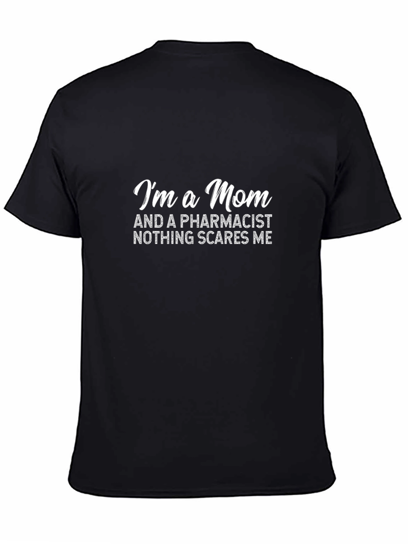 Im a Mom and a Pharmacist T-Shirt
