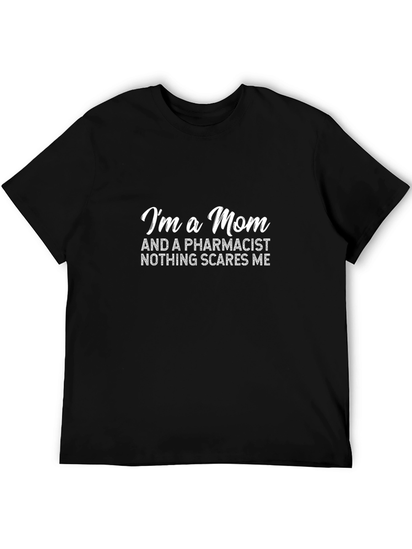 Im a Mom and a Pharmacist T-Shirt