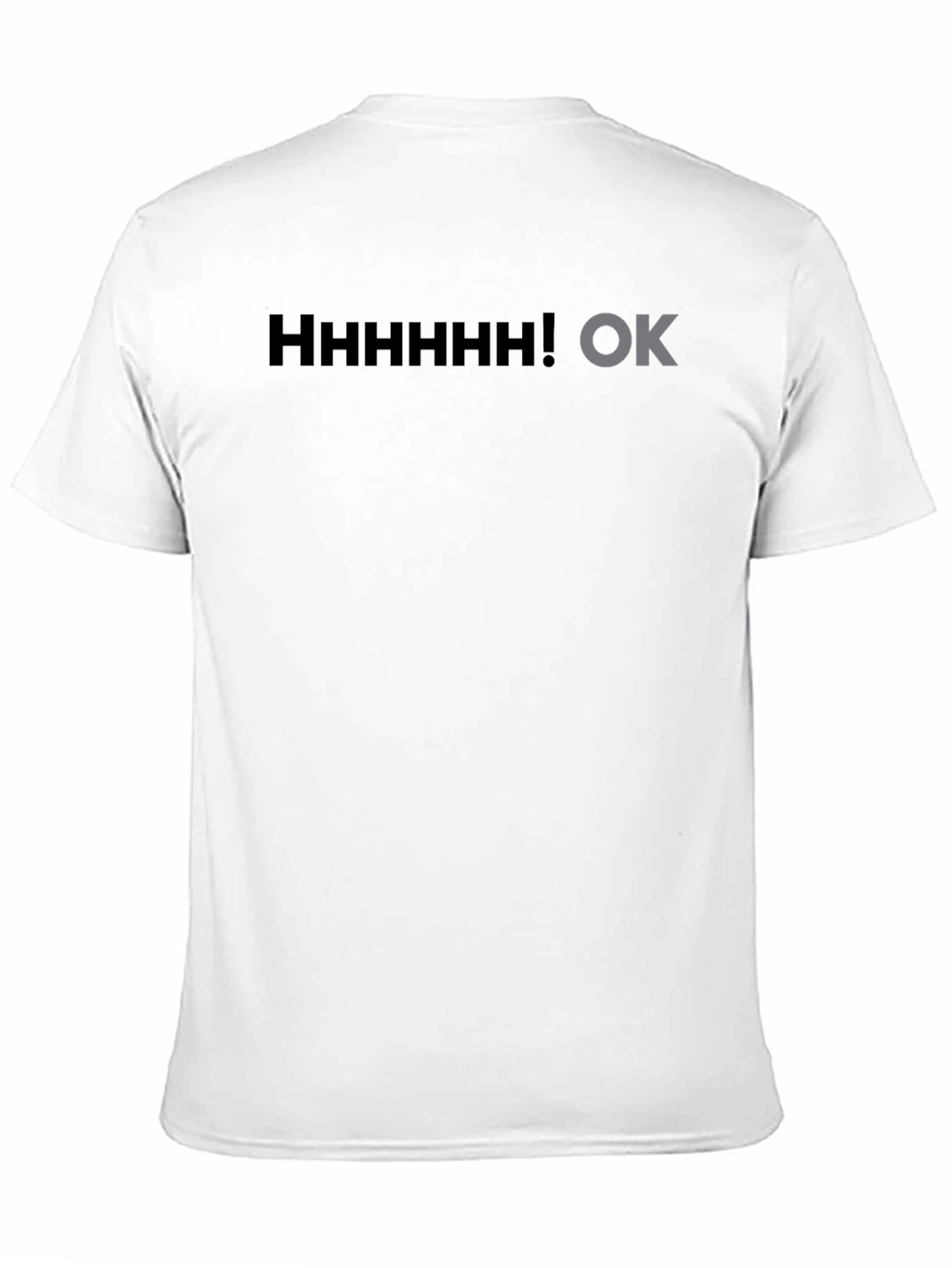 Hhhhhhh! OK Black T-Shirt Graphic Novelty Sarcasm