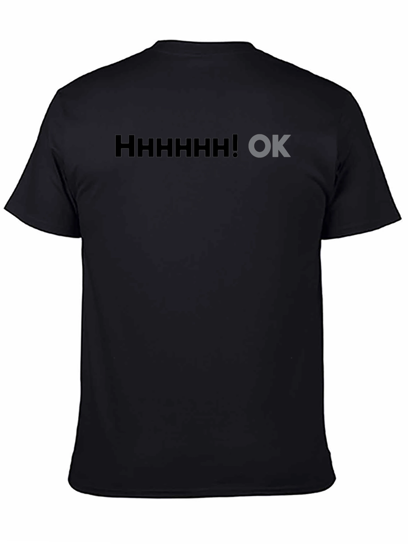 Hhhhhhh! OK Black T-Shirt Graphic Novelty Sarcasm