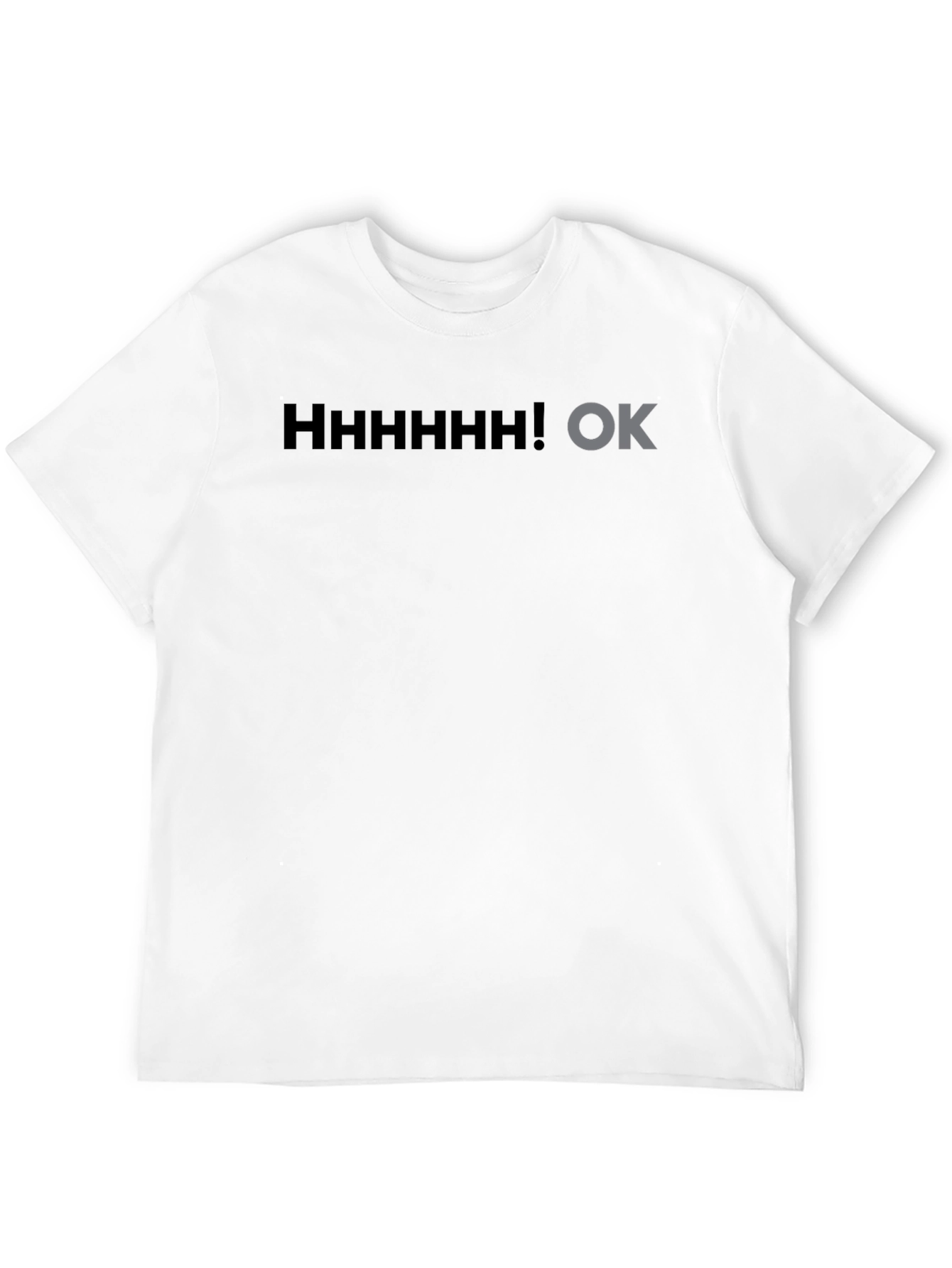 Hhhhhhh! OK Black T-Shirt Graphic Novelty Sarcasm