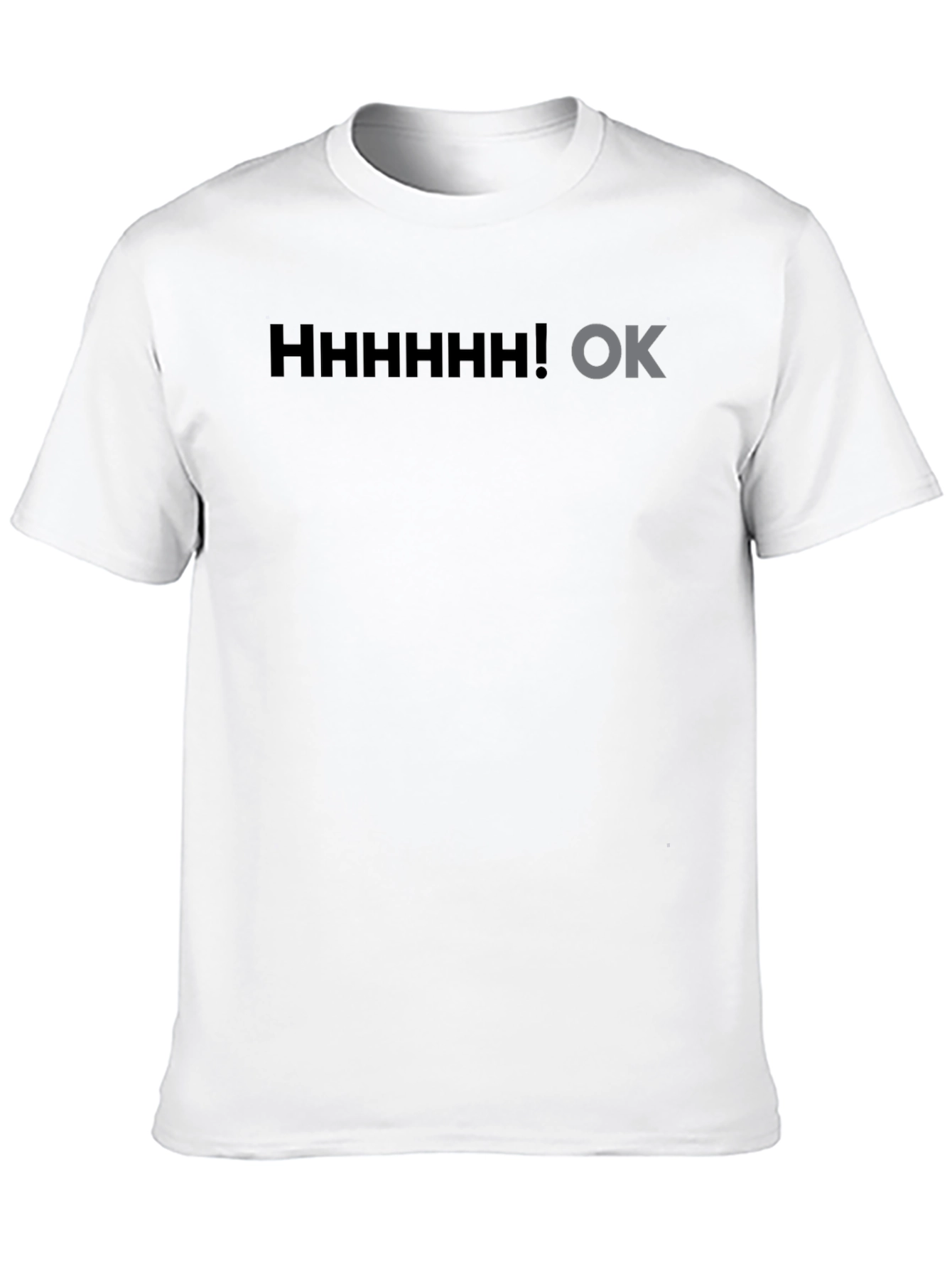 Hhhhhhh! OK Black T-Shirt Graphic Novelty Sarcasm
