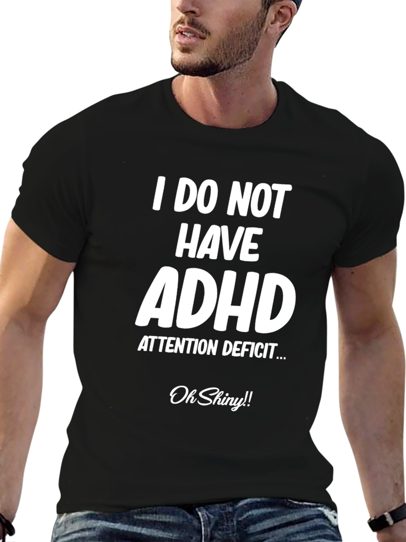 I Do Not Have ADHD Funny T-Shirt