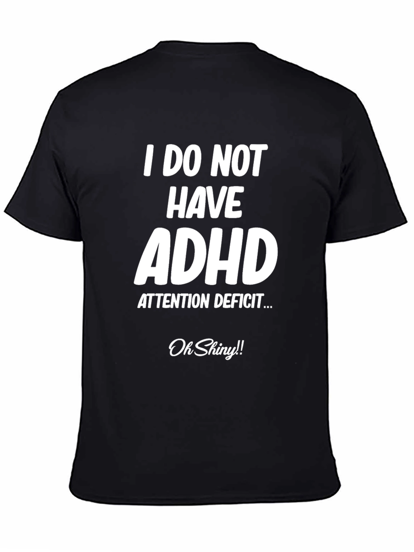 I Do Not Have ADHD Funny T-Shirt