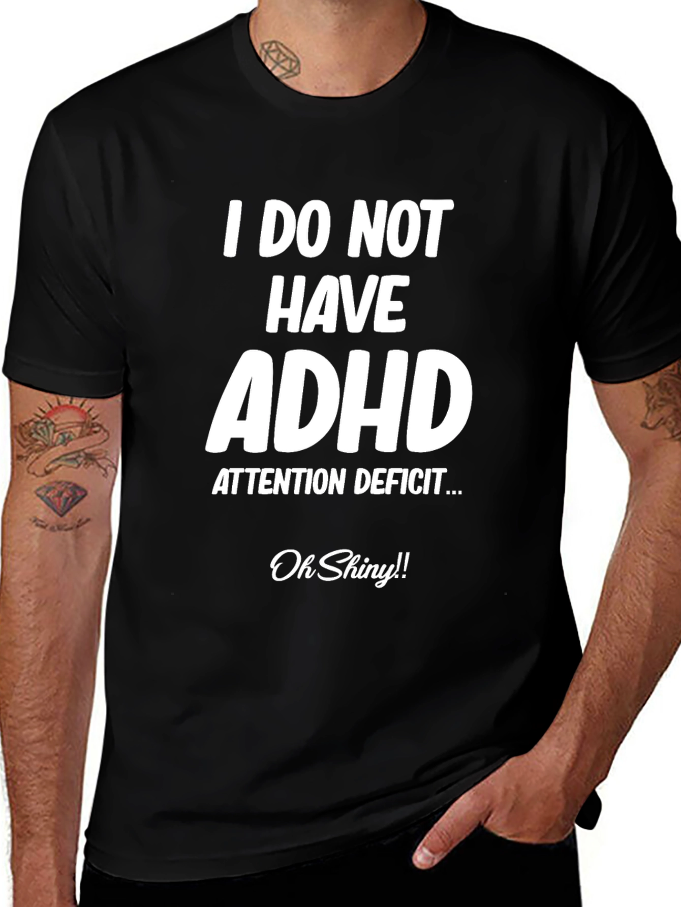 I Do Not Have ADHD Funny T-Shirt