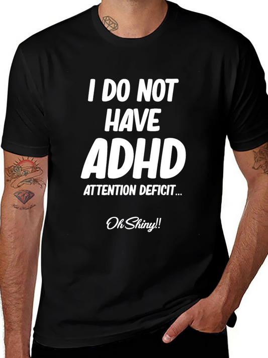 I Do Not Have ADHD Funny T-Shirt