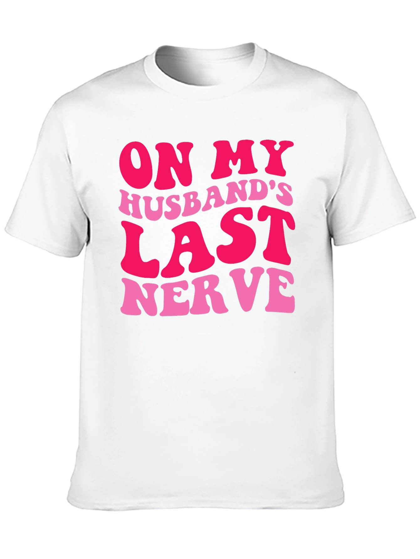 Humorous On My Husbands Last Nerve Graphic Tee