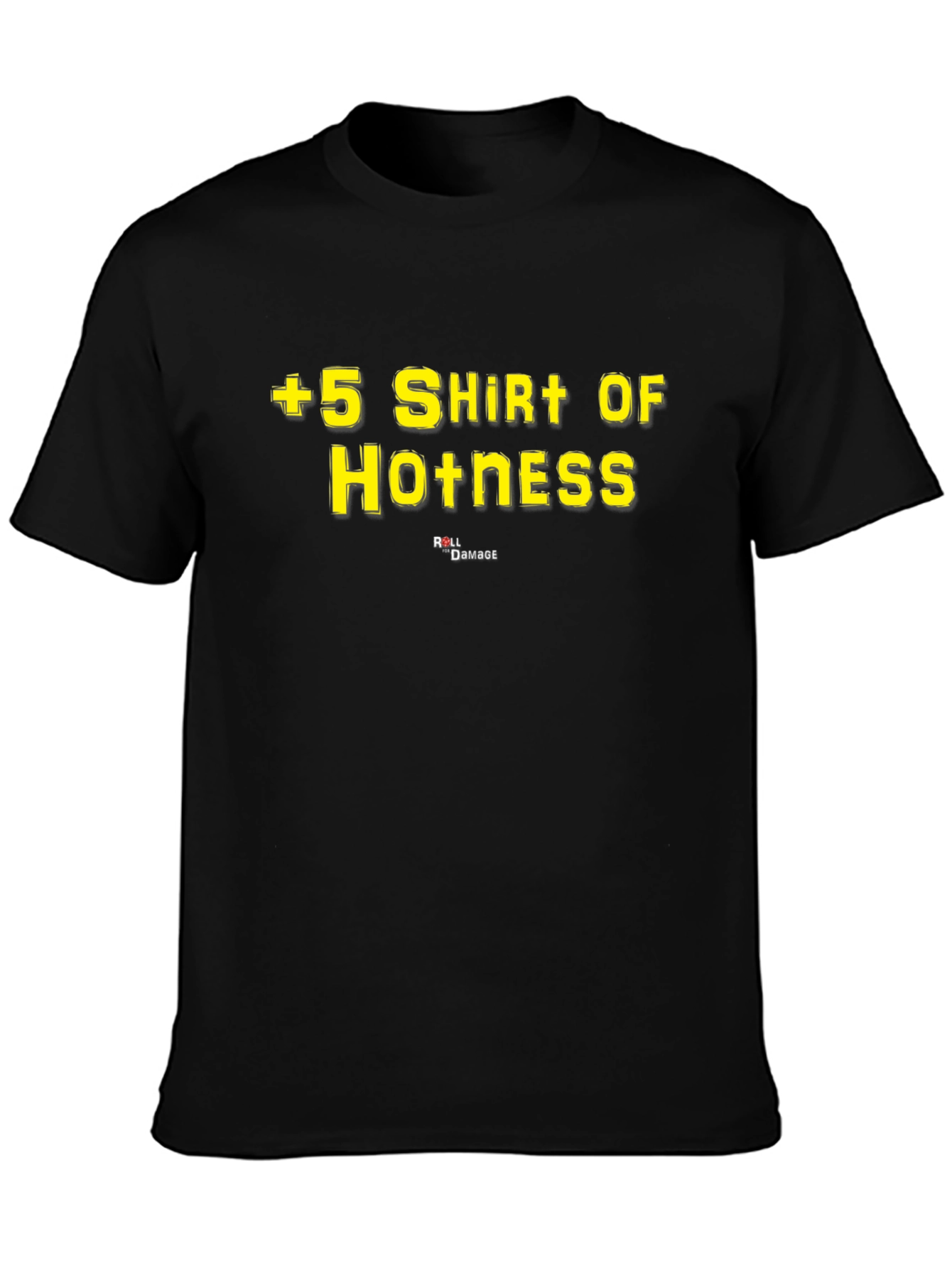 +5 Shirt of Hotness Roll Damage T-Shirt - Black