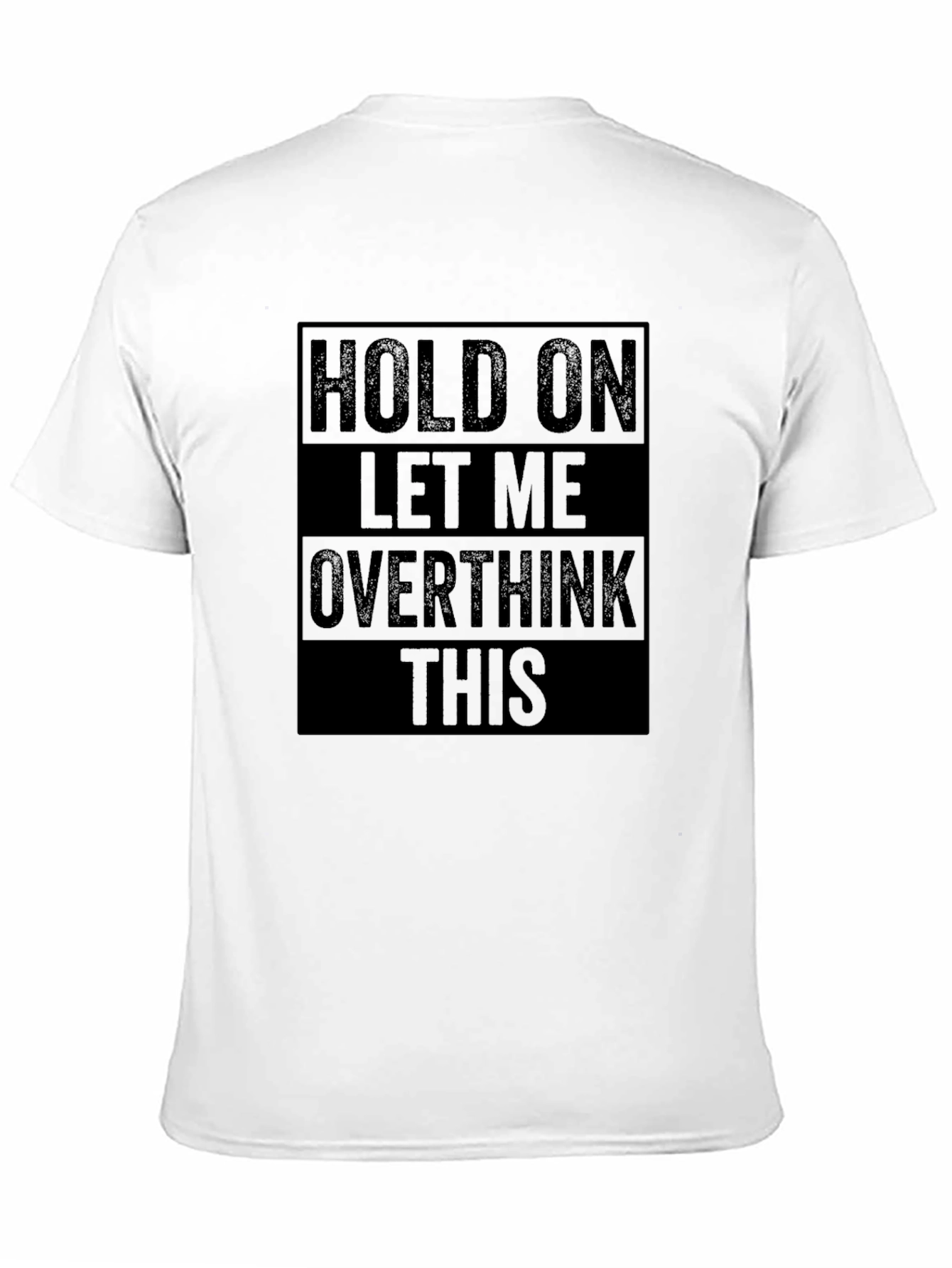 Hold On Let Me Overthink This Funny T-Shirt