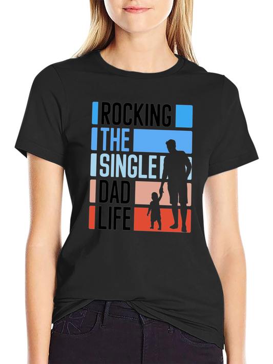 Rocking The Single Dad Life Graphic Tee