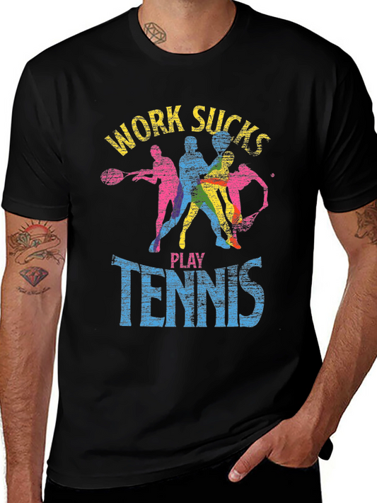 Work Sucks Play Tennis Graphic T-Shirt