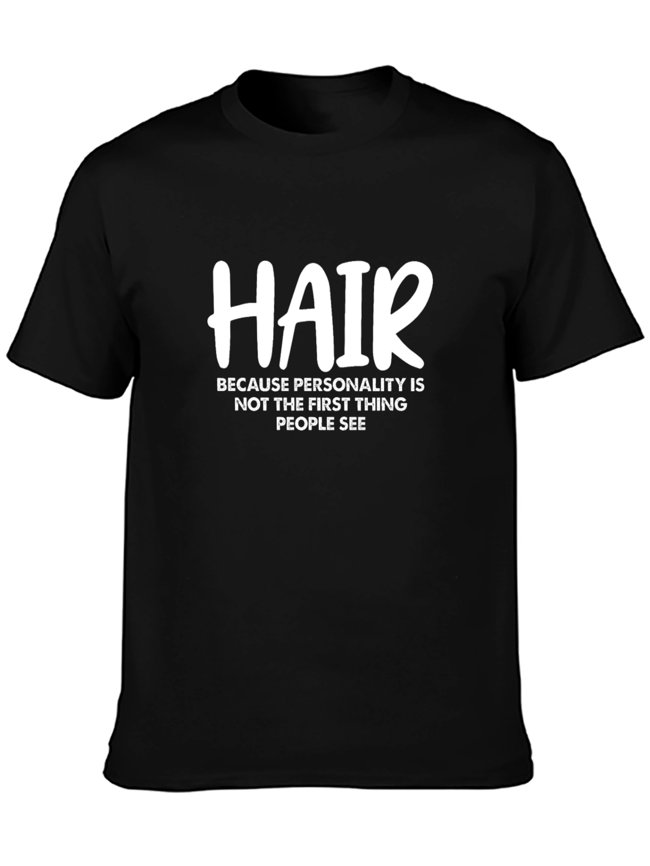 Hair Personality Tee - Sarcastic Funny T-Shirt