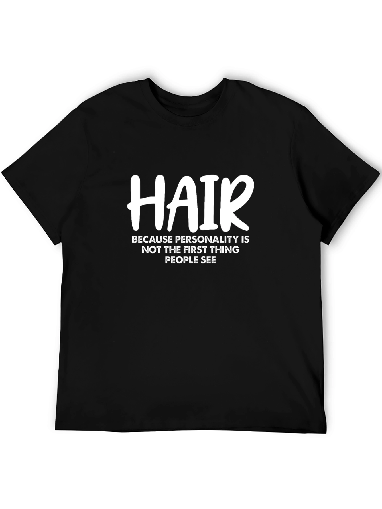 Hair Personality Tee - Sarcastic Funny T-Shirt