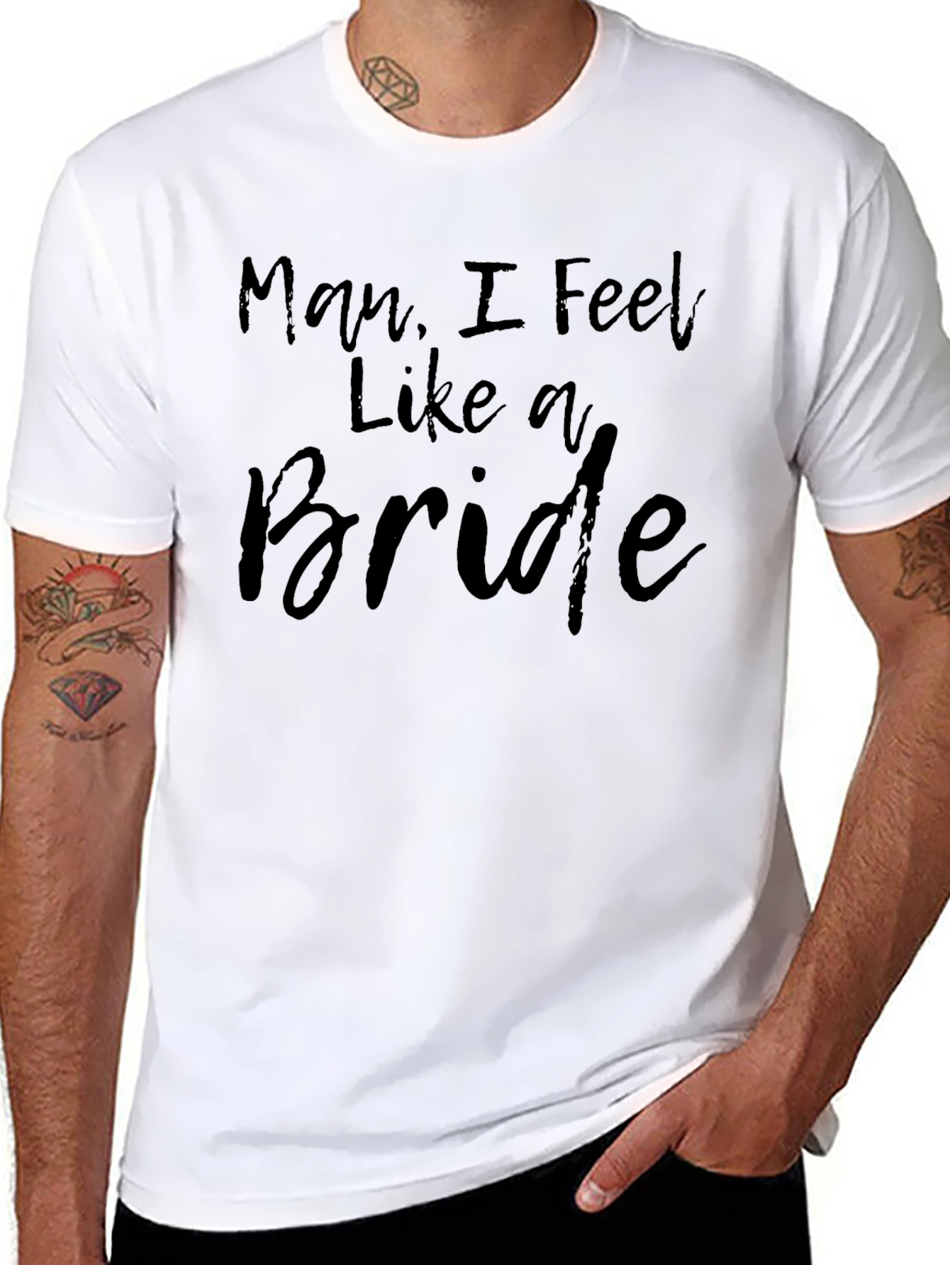 Man I Feel Like A Bride Graphic T-Shirt