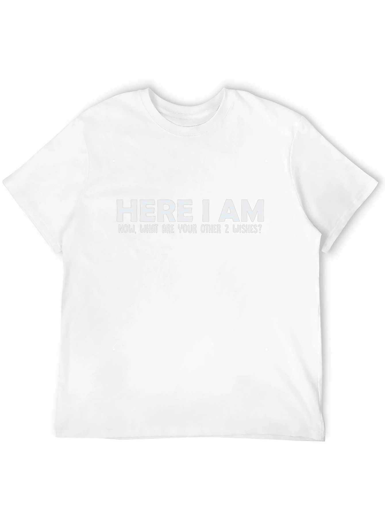 Here I am Funny Graphic T-Shirt