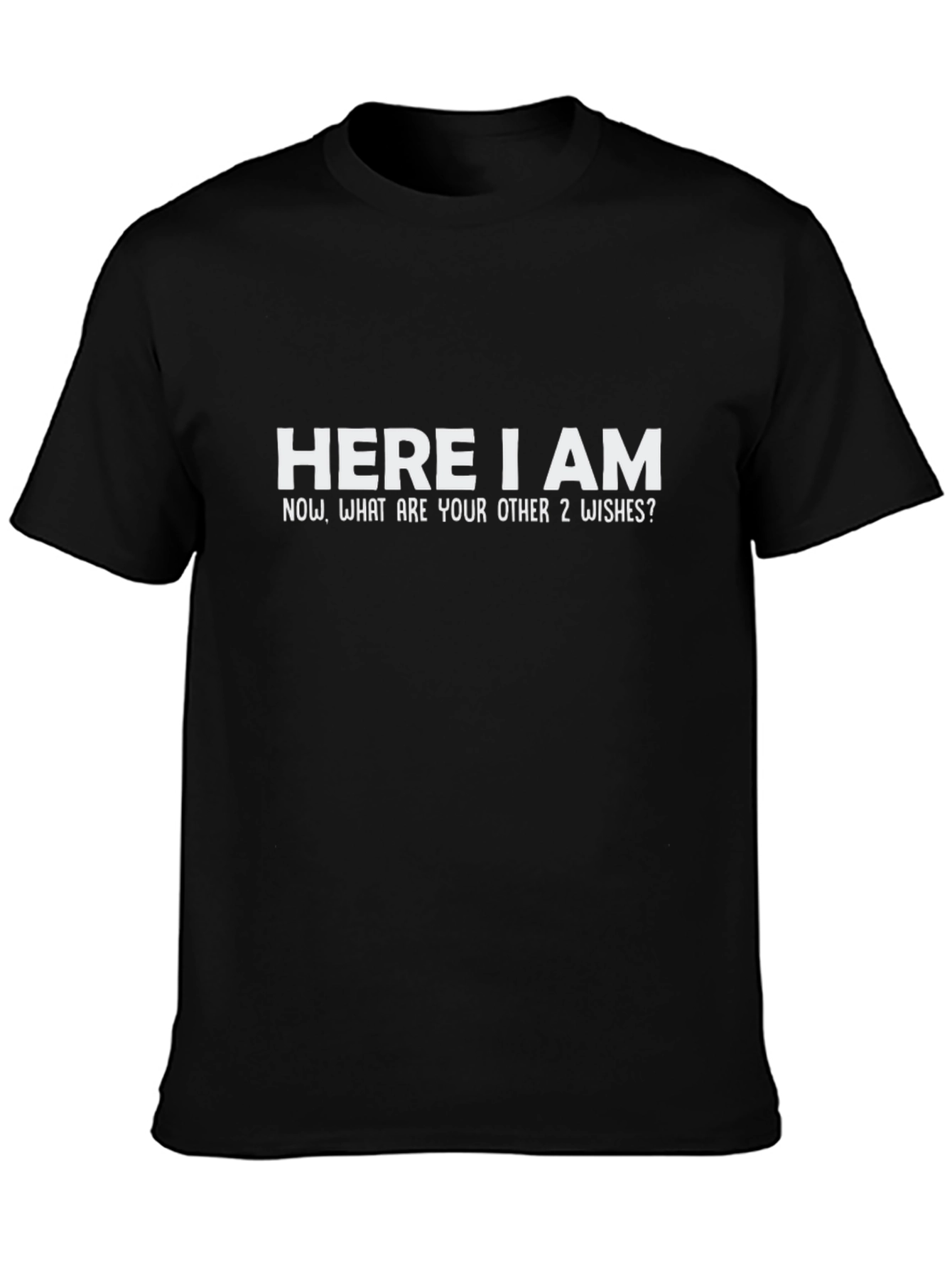 Here I am Funny Graphic T-Shirt