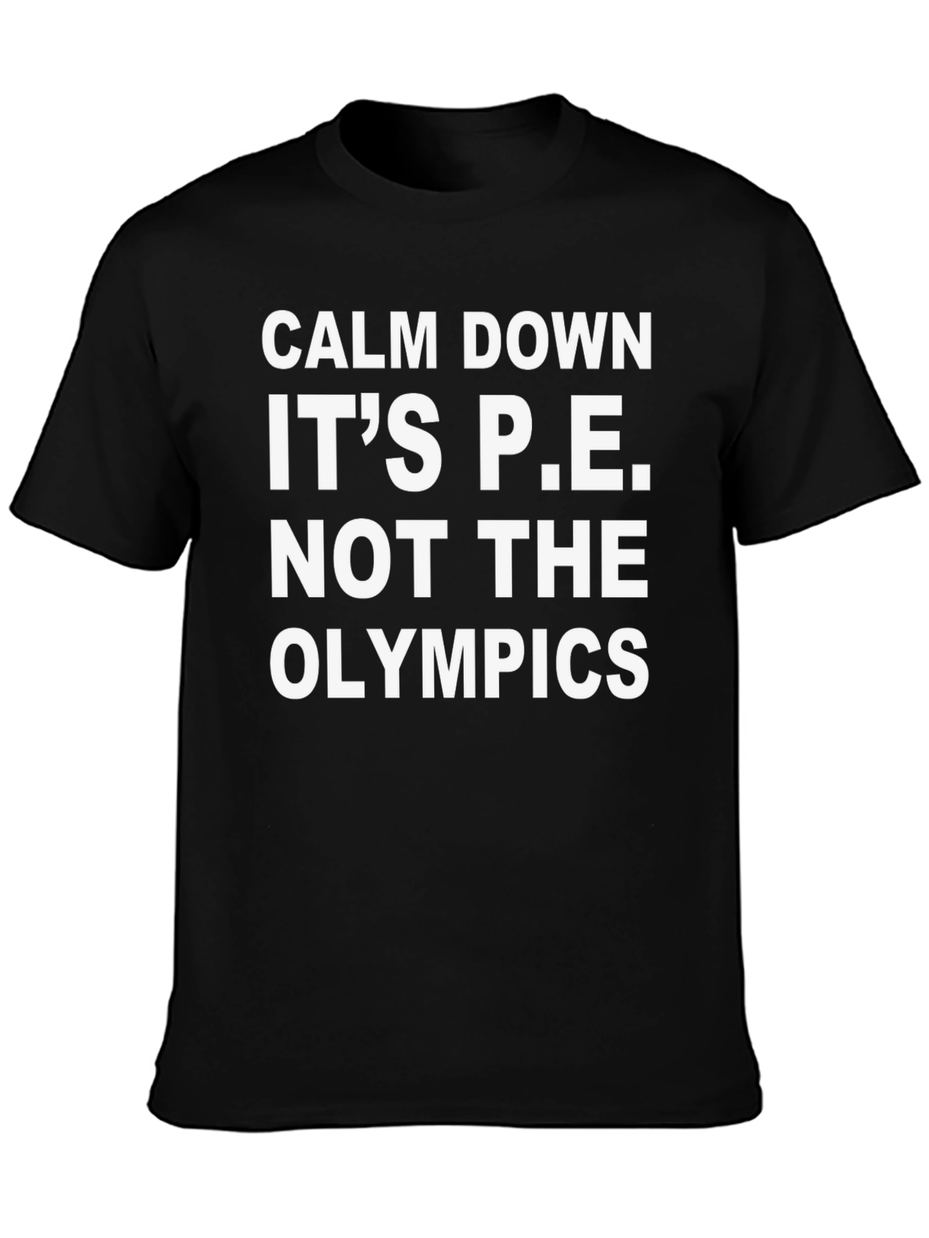 Calm Down Its P.E. T-Shirt