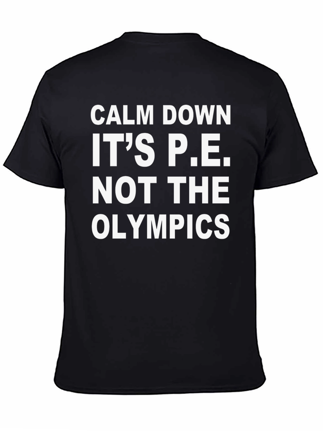 Calm Down Its P.E. T-Shirt