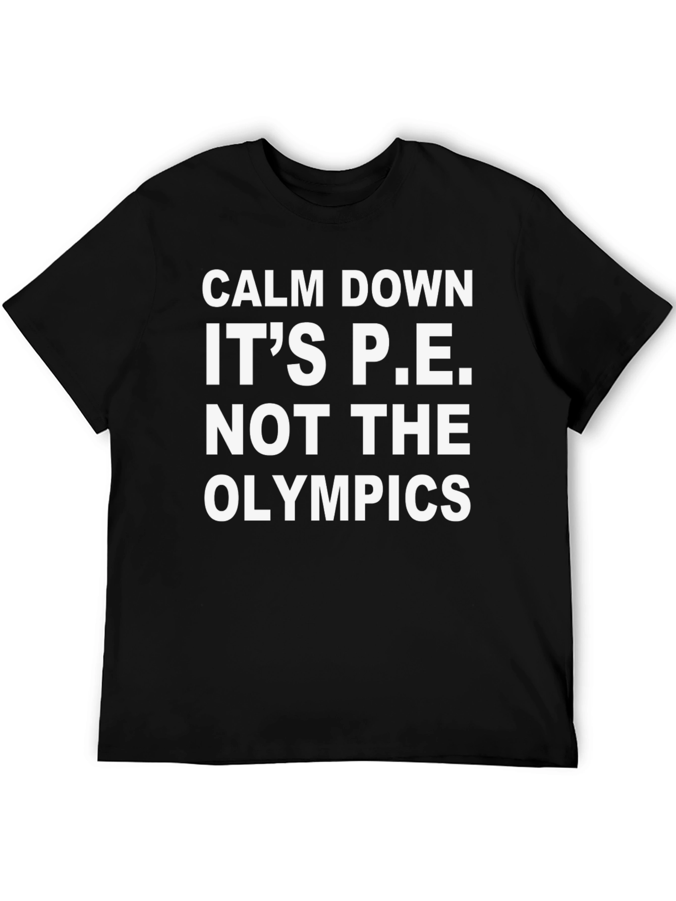 Calm Down Its P.E. T-Shirt
