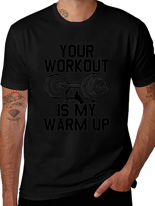 Workout Motivation T-Shirt - Your Workout is My Warm Up