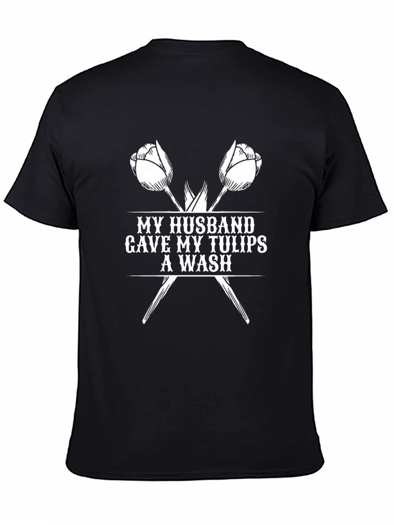 Husband Tulips Wash Funny Graphic T-Shirt