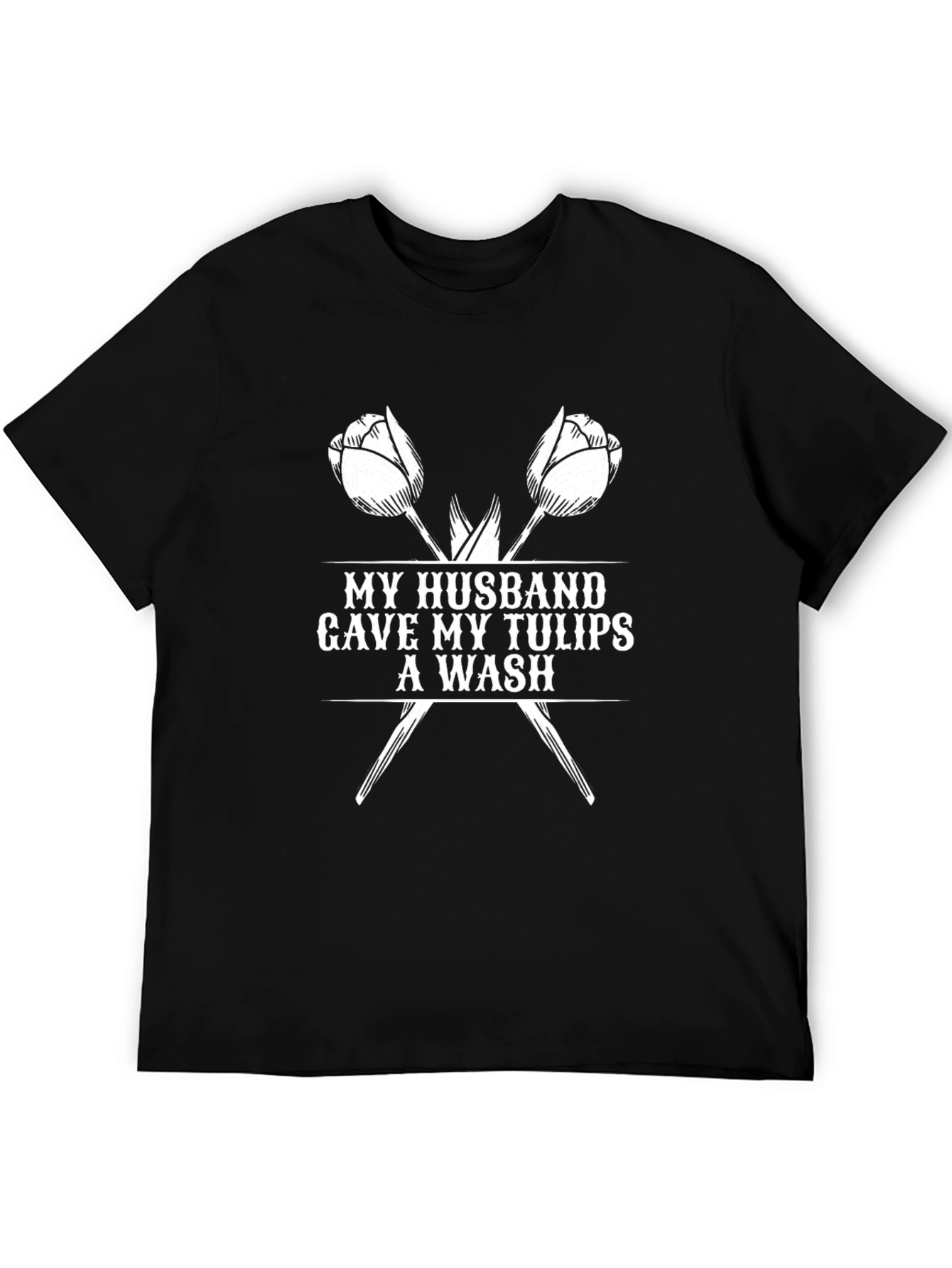 Husband Tulips Wash Funny Graphic T-Shirt