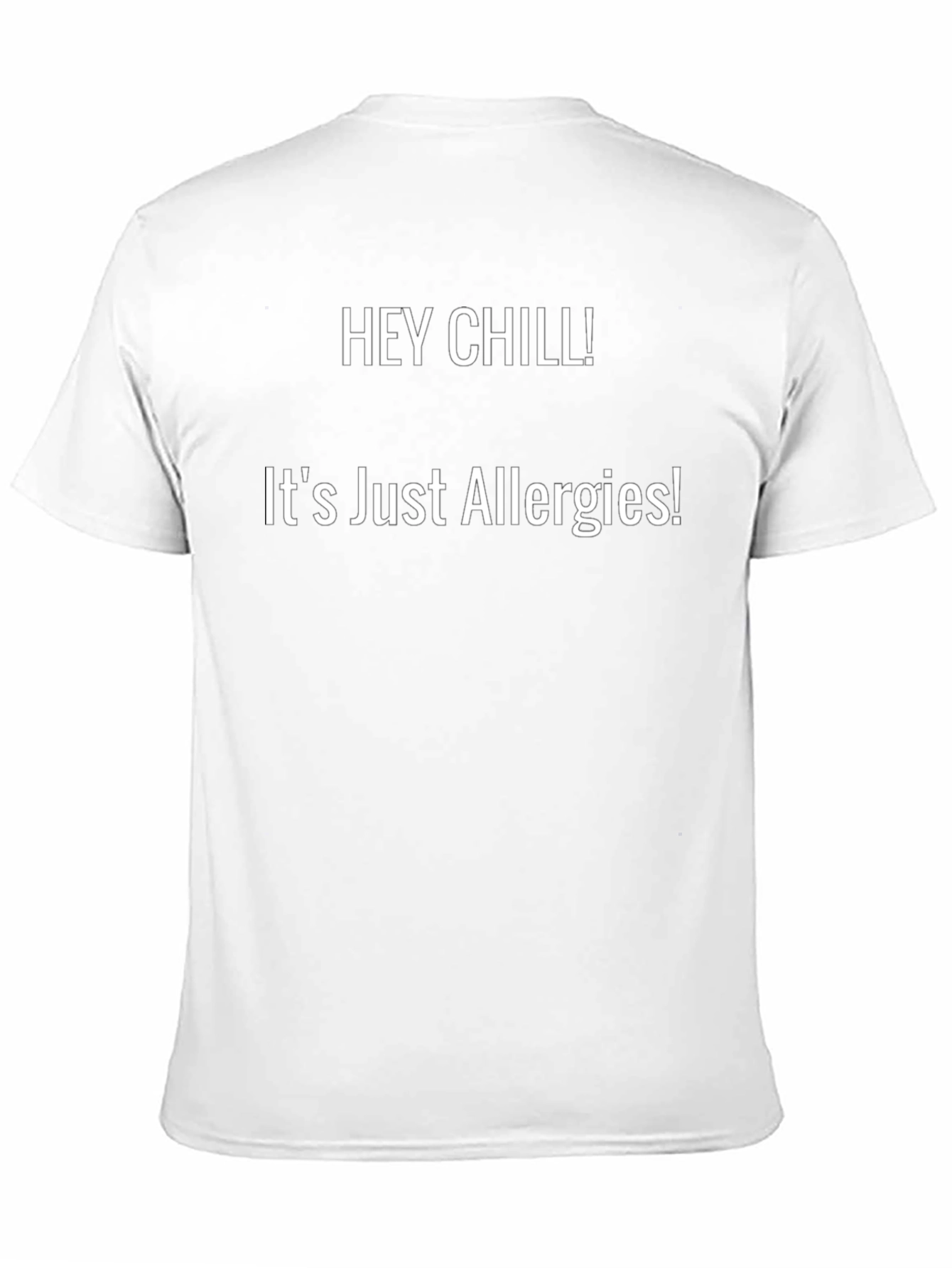 Hey Chill! Allergy T-Shirt - Casual Comfort