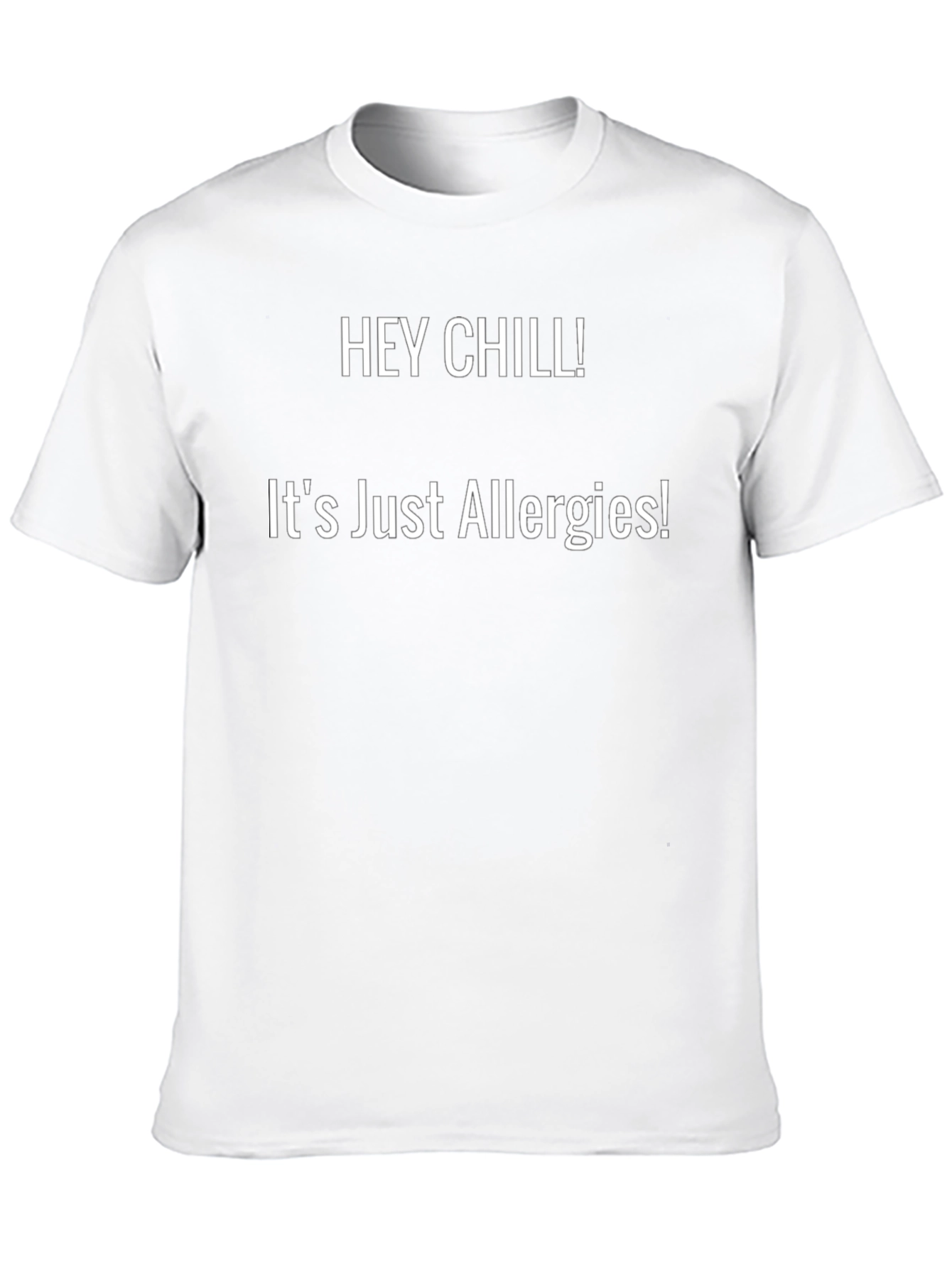 Hey Chill! Allergy T-Shirt - Casual Comfort
