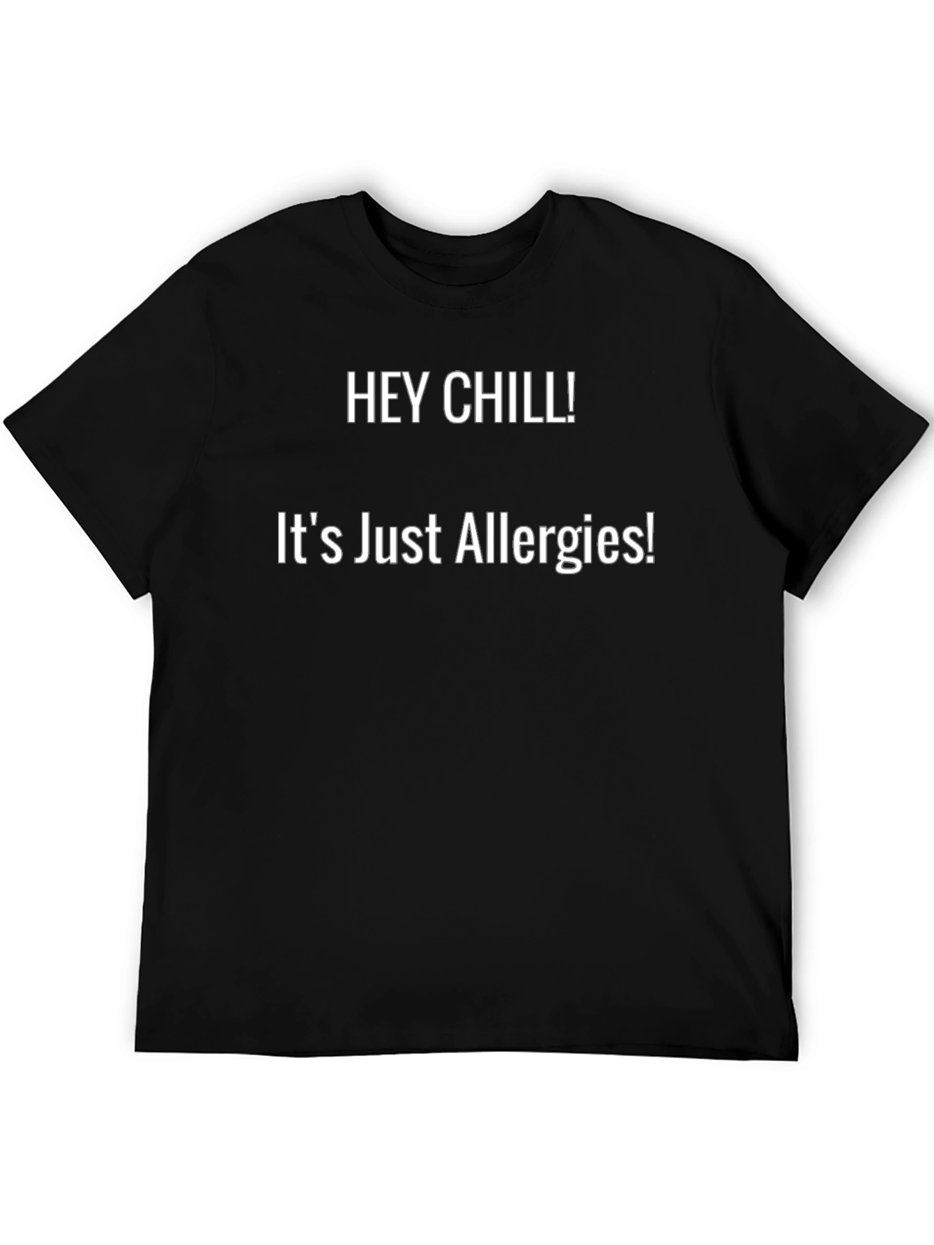Hey Chill! Allergy T-Shirt - Casual Comfort