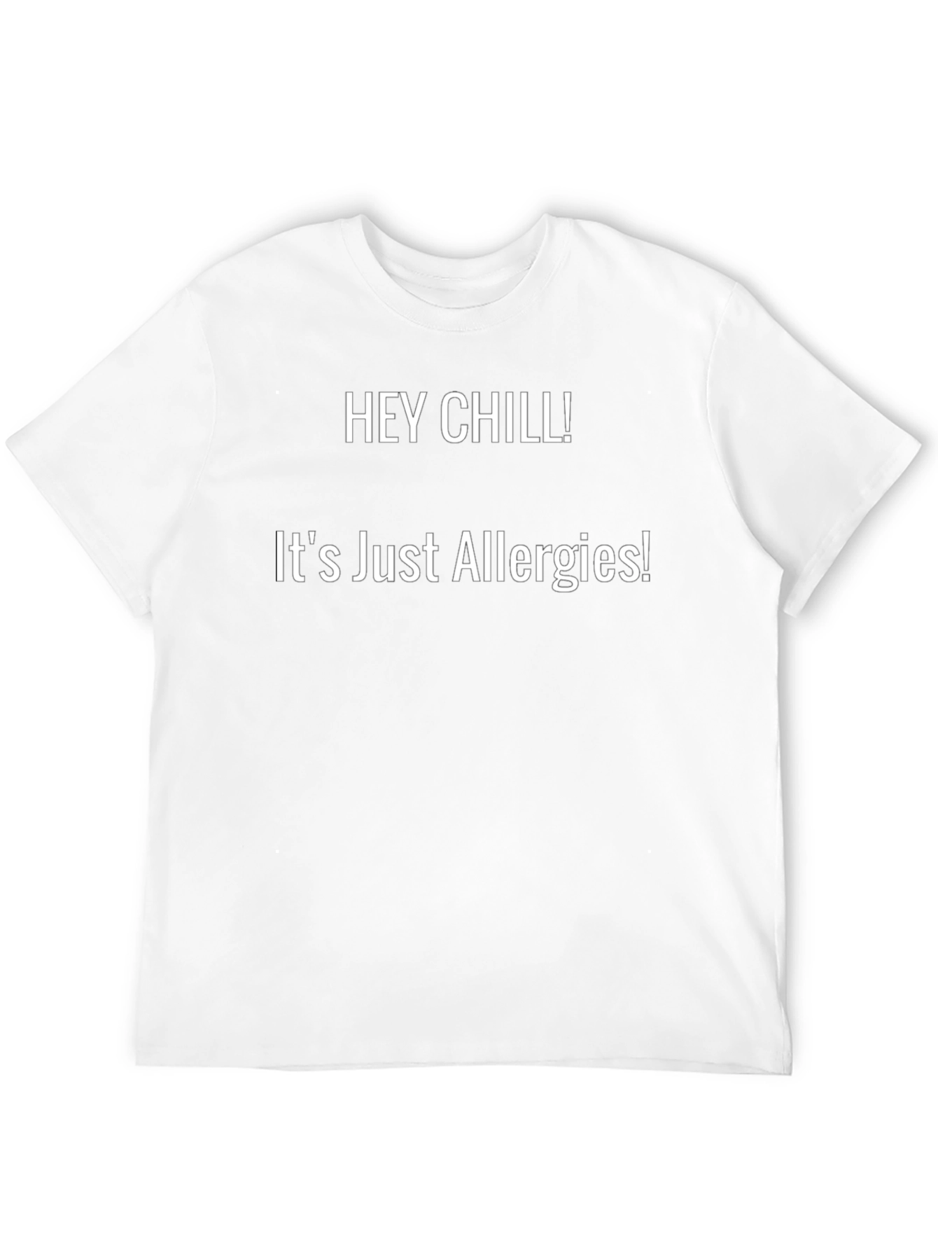 Hey Chill! Allergy T-Shirt - Casual Comfort
