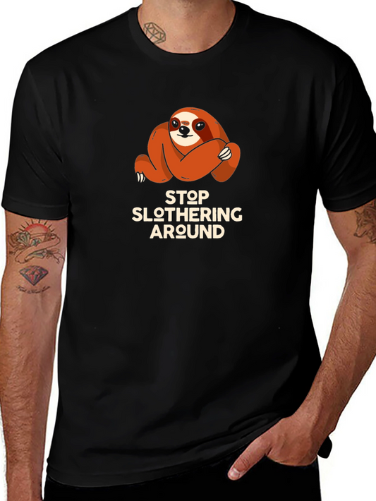 Stop Slothering Around Sloth T-Shirt