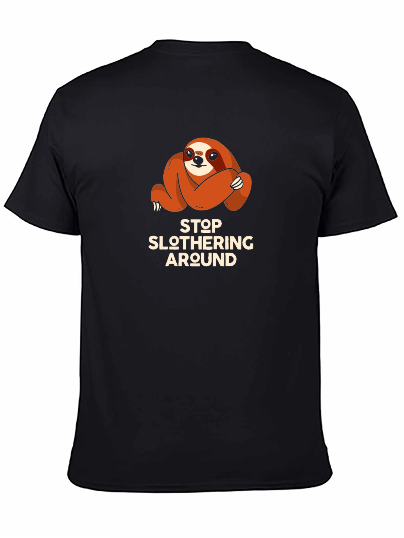 Stop Slothering Around Sloth T-Shirt