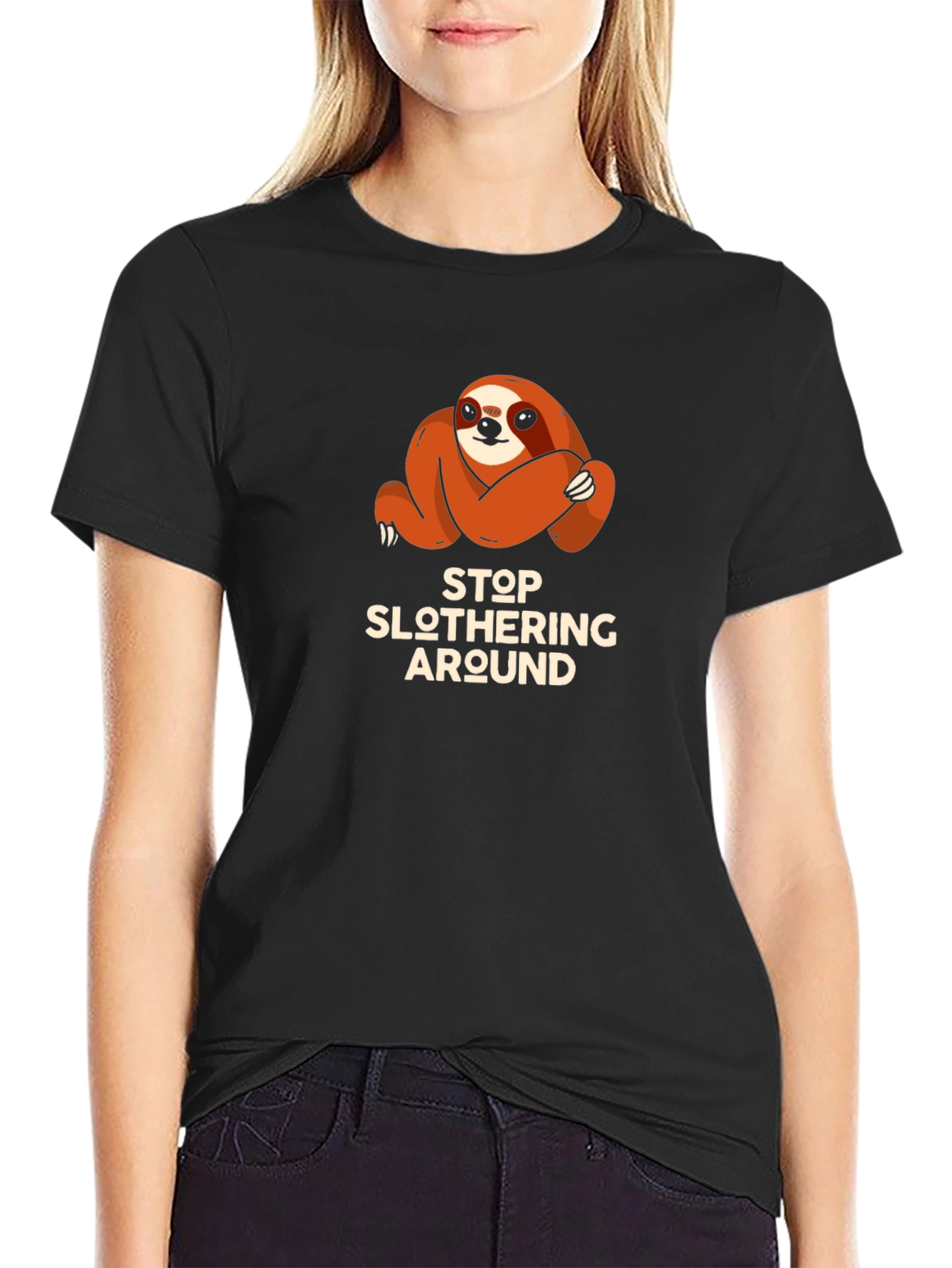 Stop Slothering Around Sloth T-Shirt