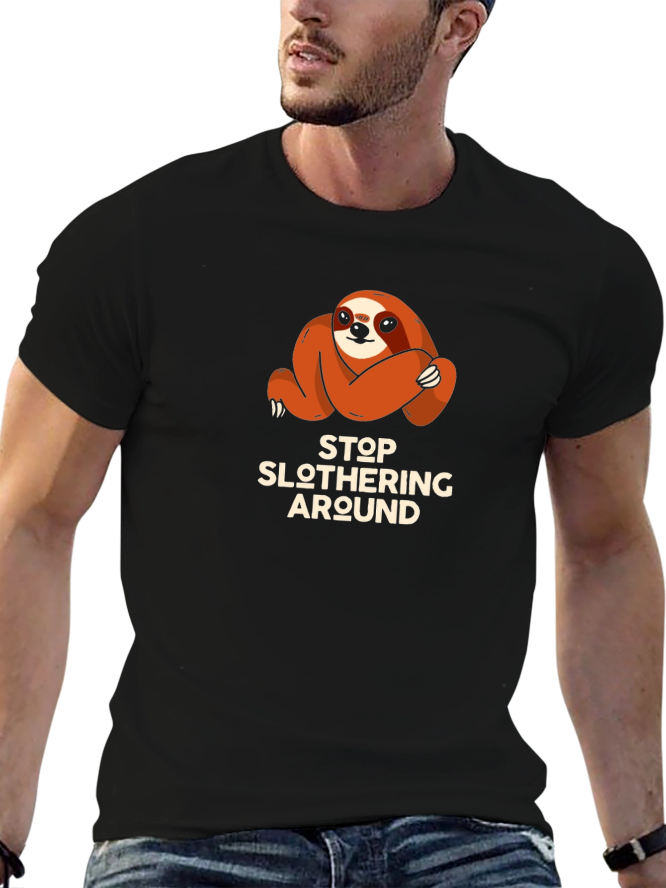 Stop Slothering Around Sloth T-Shirt