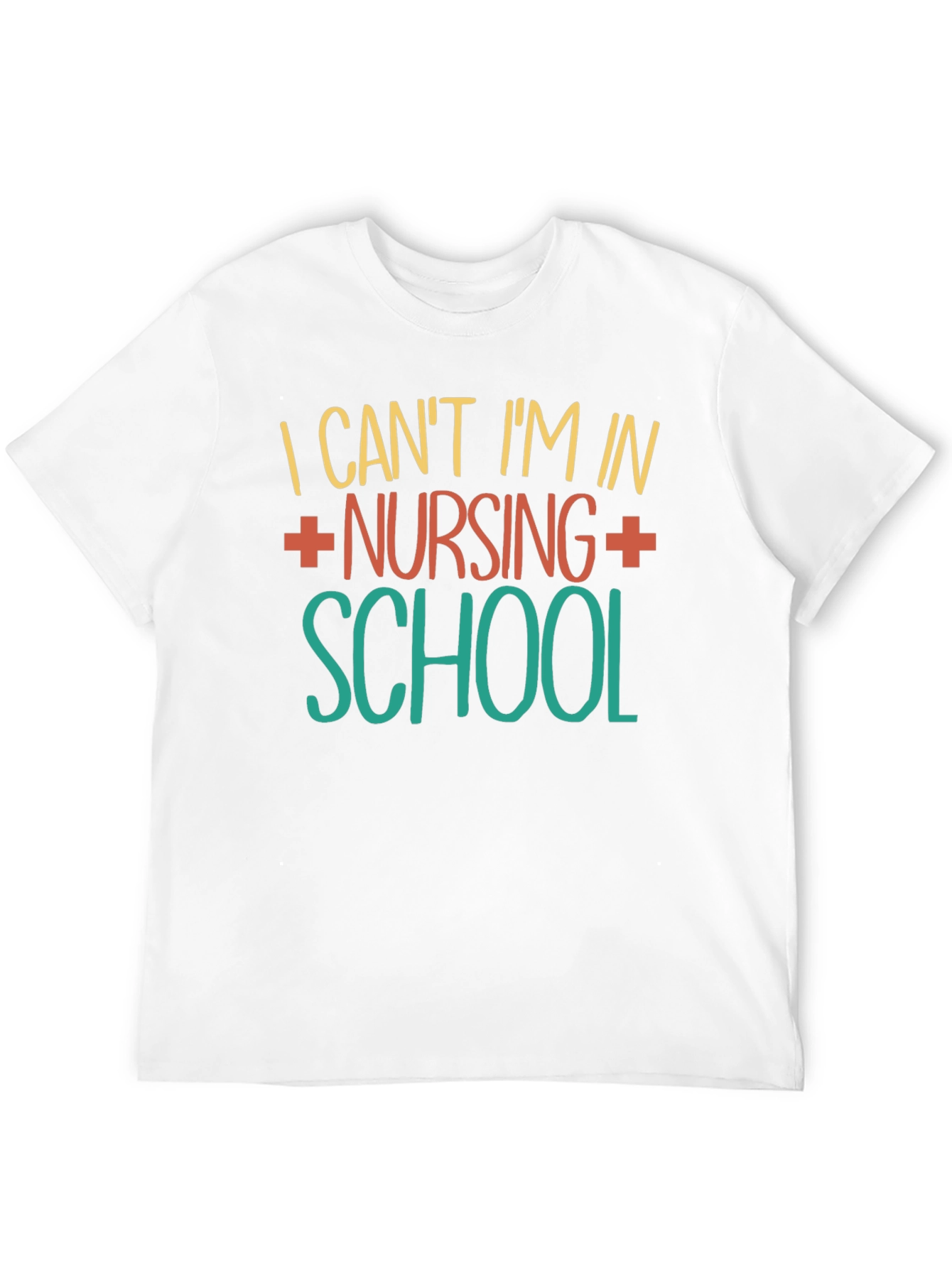 Nursing School T-Shirt - I Cant Im In...