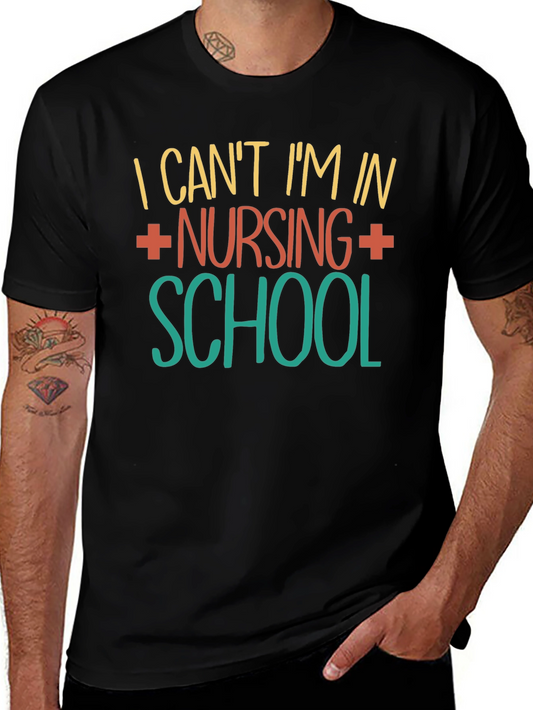 Nursing School T-Shirt - I Cant Im In...